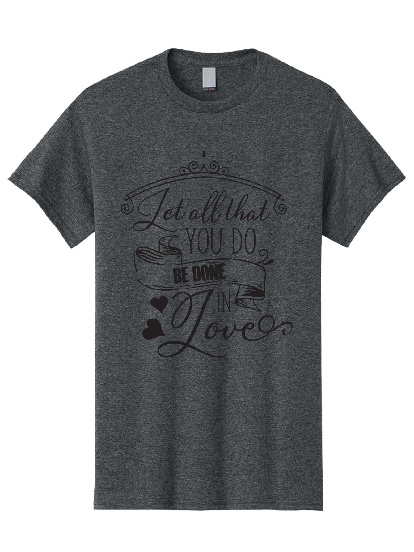 Let-All-That-You-Do-Be-Done-In-Love-1 Men'S Graphic Tee, 100% Cotton, Comfortable Casual Summer Wear, Machine Washable, Inspirational Quote, Motivational Phrase, Positive Affirmation, Love Message, Heartwarming Words, Decorative Typography, Aac932 14