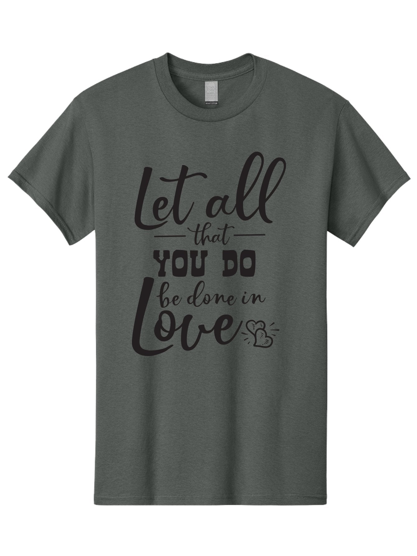 Let-All-That-You-Do-Be-Done-In-Love Men'S Graphic Tee, 100% Cotton, Comfortable Casual Summer Wear, Machine Washable, Inspirational Quote, Love Quote, Motivational Quote, Heartfelt Message, Kindness, Positivity, Love Aac933 14