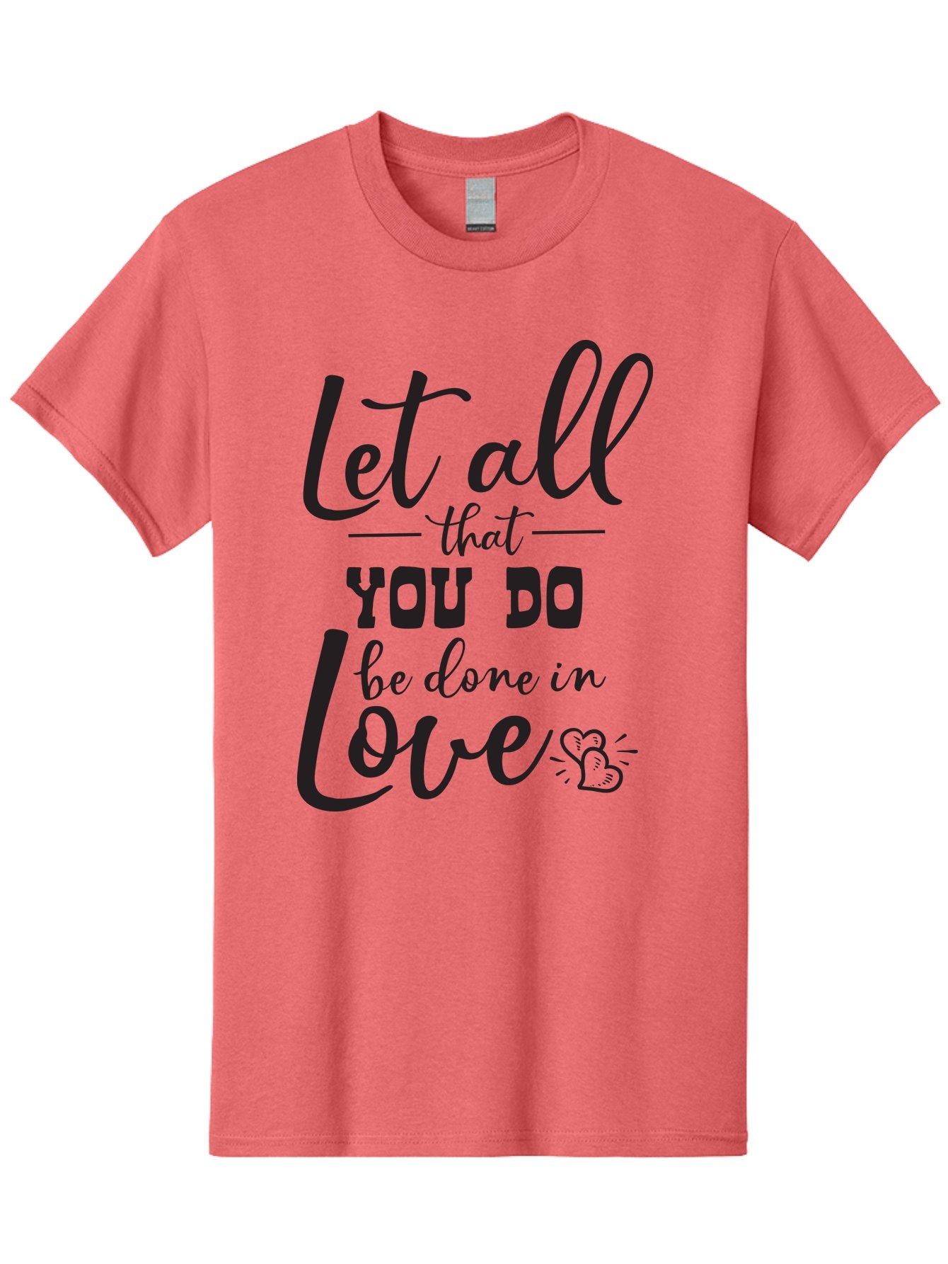 Let-All-That-You-Do-Be-Done-In-Love Men'S Graphic Tee, 100% Cotton, Comfortable Casual Summer Wear, Machine Washable, Inspirational Quote, Love Quote, Motivational Quote, Heartfelt Message, Kindness, Positivity, Love Aac933 13