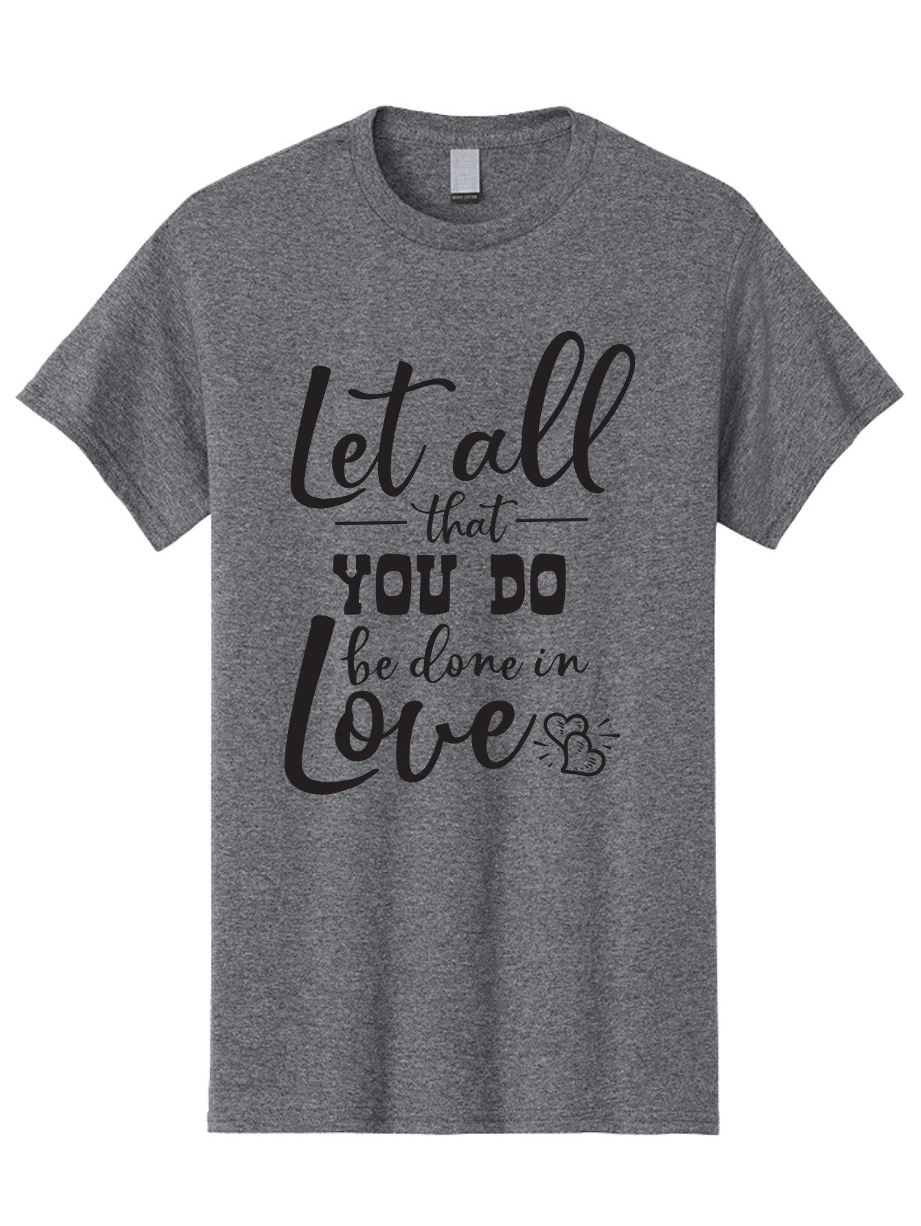 Let-All-That-You-Do-Be-Done-In-Love Men'S Graphic Tee, 100% Cotton, Comfortable Casual Summer Wear, Machine Washable, Inspirational Quote, Love Quote, Motivational Quote, Heartfelt Message, Kindness, Positivity, Love Aac933 10