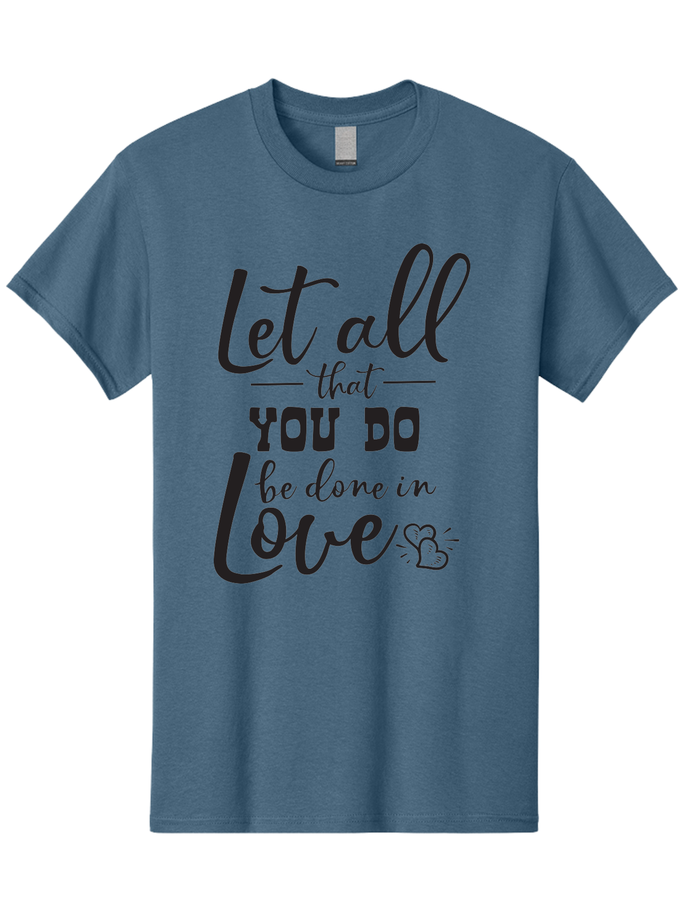 Let-All-That-You-Do-Be-Done-In-Love Men'S Graphic Tee, 100% Cotton, Comfortable Casual Summer Wear, Machine Washable, Inspirational Quote, Love Quote, Motivational Quote, Heartfelt Message, Kindness, Positivity, Love Aac933
