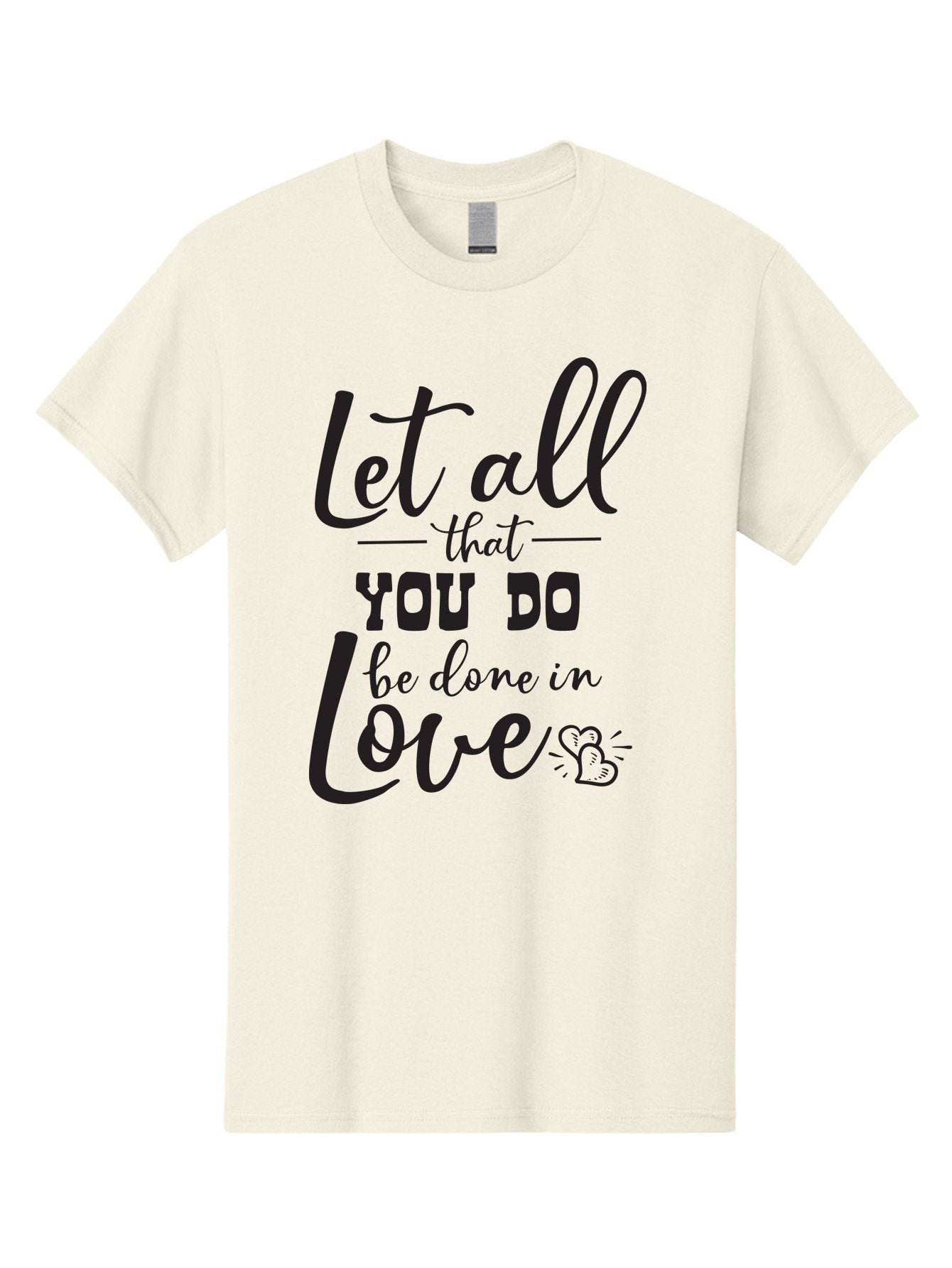 Let-All-That-You-Do-Be-Done-In-Love Men'S Graphic Tee, 100% Cotton, Comfortable Casual Summer Wear, Machine Washable, Inspirational Quote, Love Quote, Motivational Quote, Heartfelt Message, Kindness, Positivity, Love Aac933 3