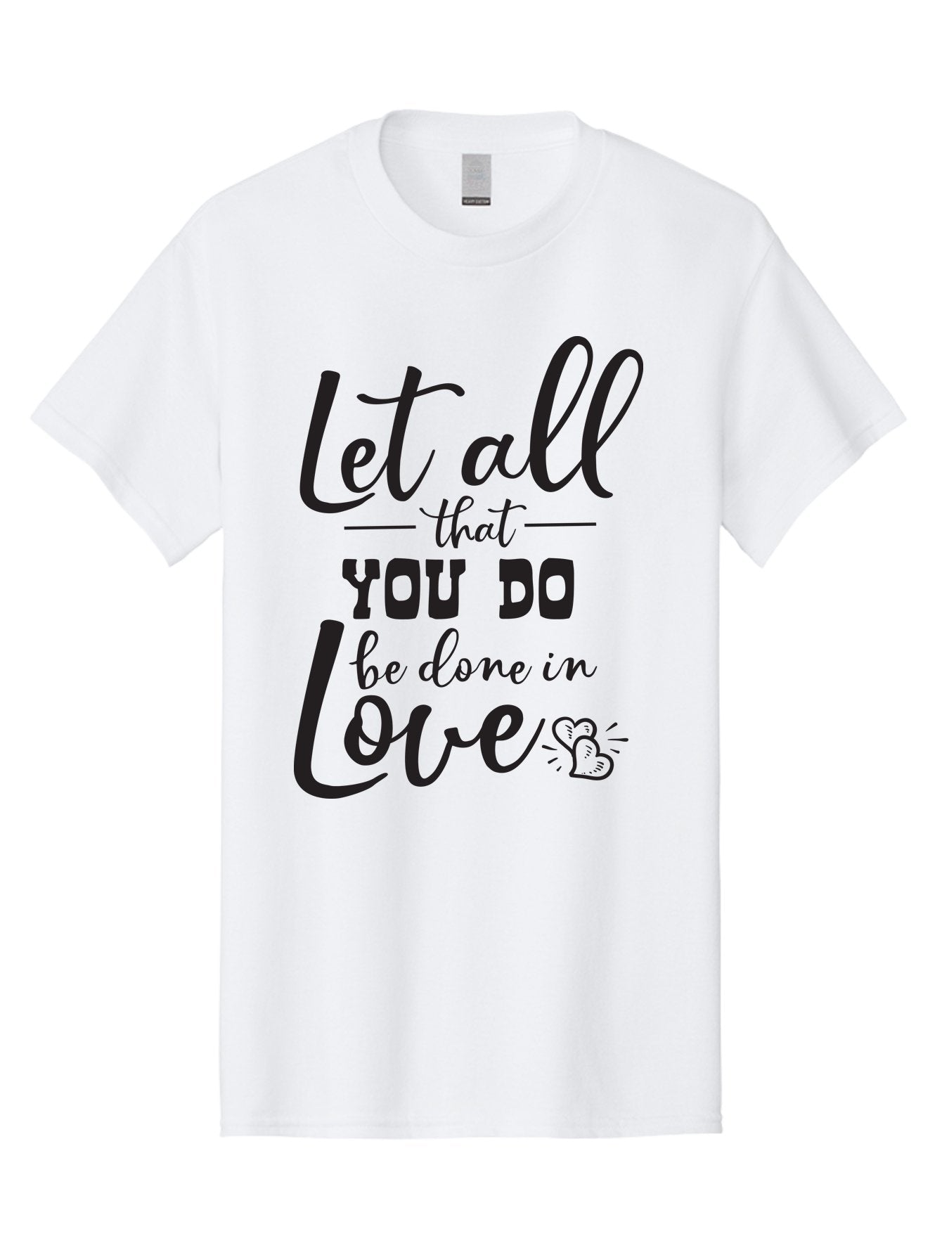 Let-All-That-You-Do-Be-Done-In-Love Men'S Graphic Tee, 100% Cotton, Comfortable Casual Summer Wear, Machine Washable, Inspirational Quote, Love Quote, Motivational Quote, Heartfelt Message, Kindness, Positivity, Love Aac933 5
