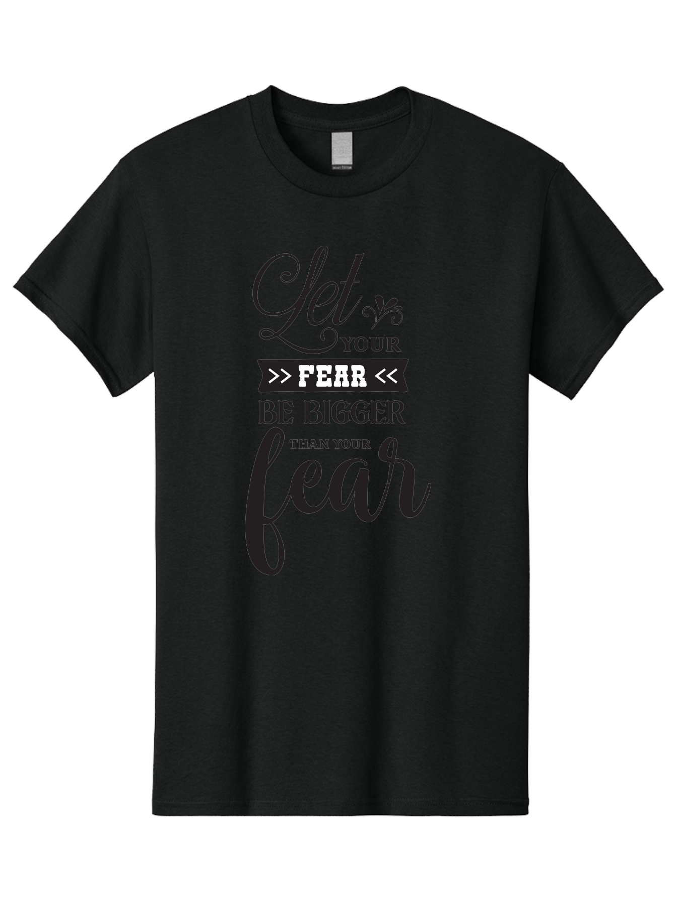 Let-Your-Fear-Be-Bigger-Than-Your-Fear Men'S Graphic Tee, 100% Cotton, Comfortable Casual Summer Wear, Machine Washable, Motivational Quote, Inspiring Words, Let Your Fear Be Bigger Than Your Fear, Overcoming Fear, Motivational Poster, Aac937 25
