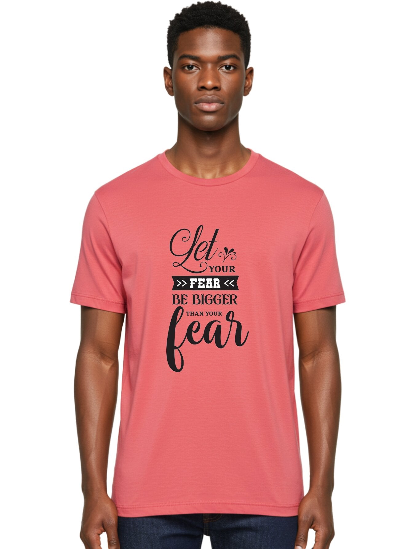 Let-Your-Fear-Be-Bigger-Than-Your-Fear Men'S Graphic Tee, 100% Cotton, Comfortable Casual Summer Wear, Machine Washable, Motivational Quote, Inspiring Words, Let Your Fear Be Bigger Than Your Fear, Overcoming Fear, Motivational Poster, Aac937 19