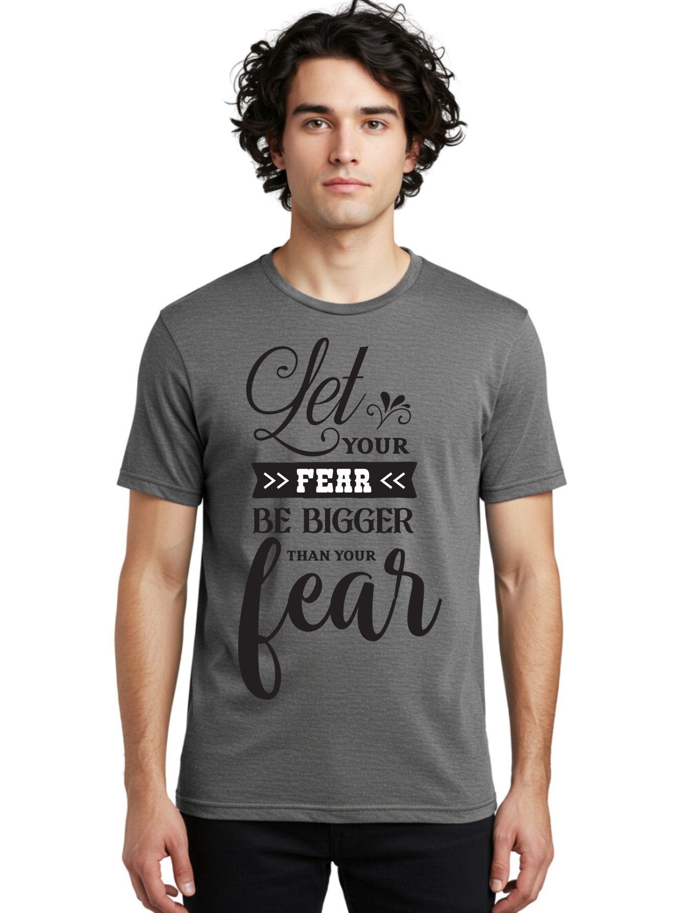 Let-Your-Fear-Be-Bigger-Than-Your-Fear Men'S Graphic Tee, 100% Cotton, Comfortable Casual Summer Wear, Machine Washable, Motivational Quote, Inspiring Words, Let Your Fear Be Bigger Than Your Fear, Overcoming Fear, Motivational Poster, Aac937 23