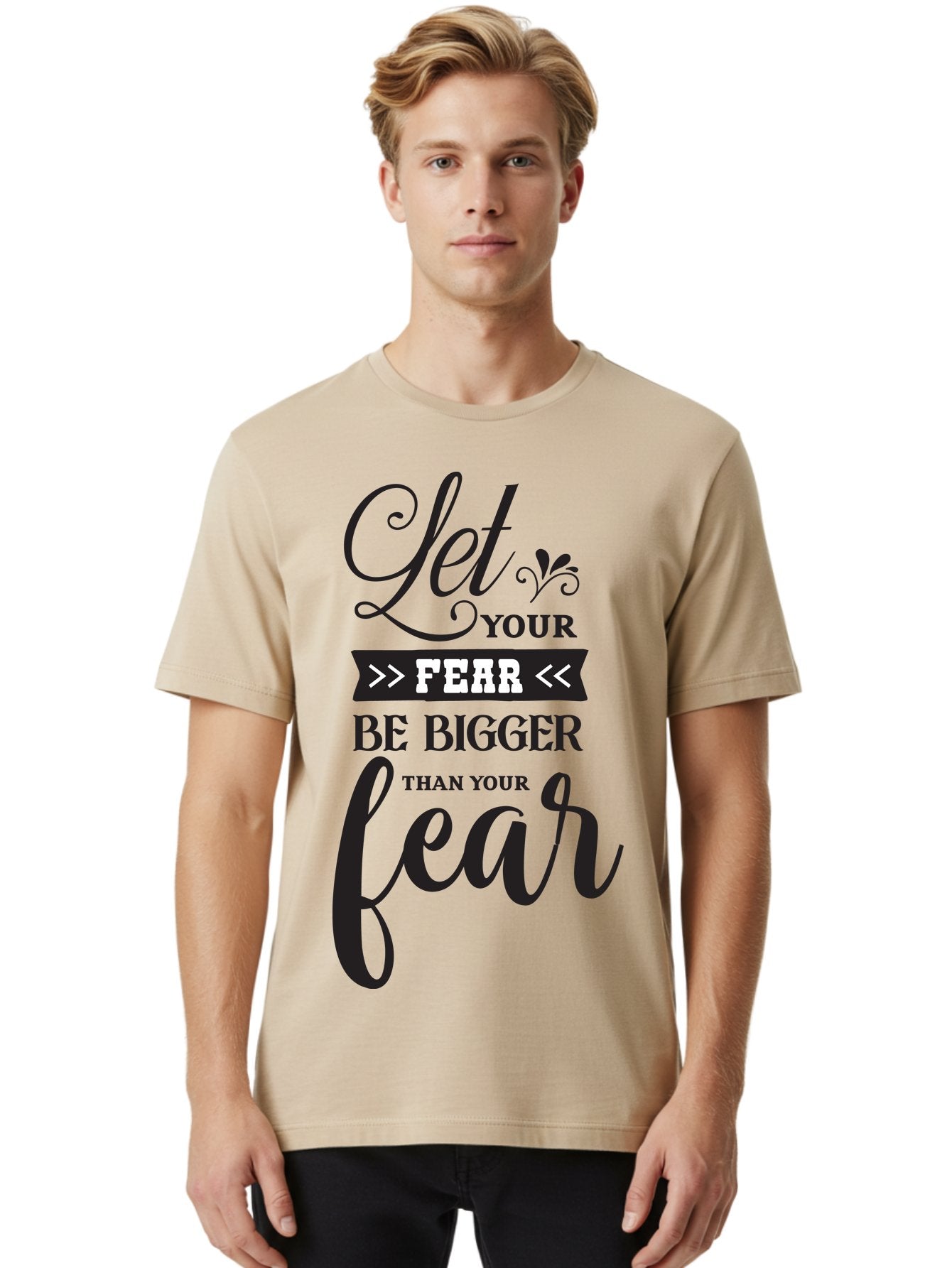 Let-Your-Fear-Be-Bigger-Than-Your-Fear Men'S Graphic Tee, 100% Cotton, Comfortable Casual Summer Wear, Machine Washable, Motivational Quote, Inspiring Words, Let Your Fear Be Bigger Than Your Fear, Overcoming Fear, Motivational Poster, Aac937 28