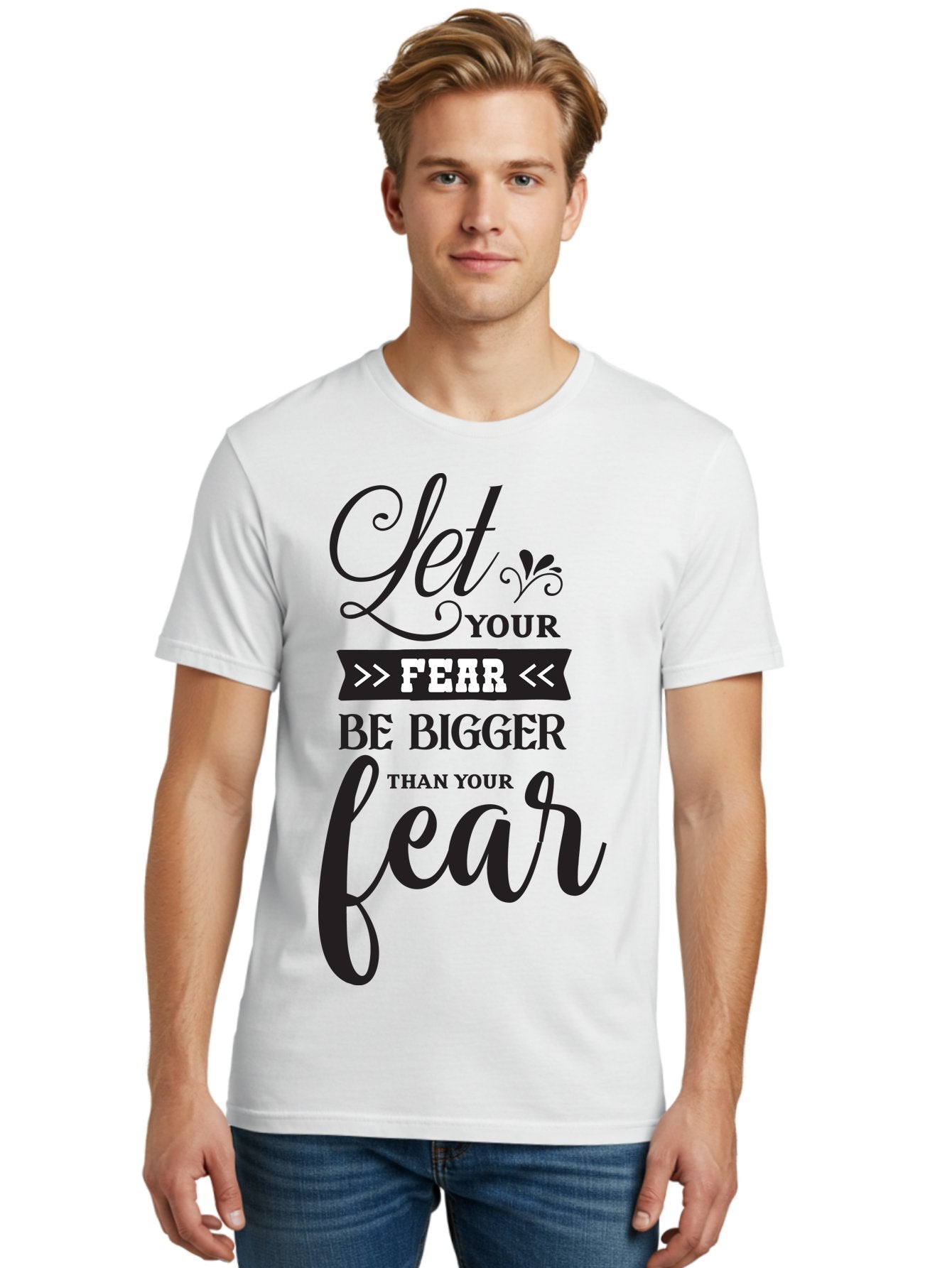 Let-Your-Fear-Be-Bigger-Than-Your-Fear Men'S Graphic Tee, 100% Cotton, Comfortable Casual Summer Wear, Machine Washable, Motivational Quote, Inspiring Words, Let Your Fear Be Bigger Than Your Fear, Overcoming Fear, Motivational Poster, Aac937 26