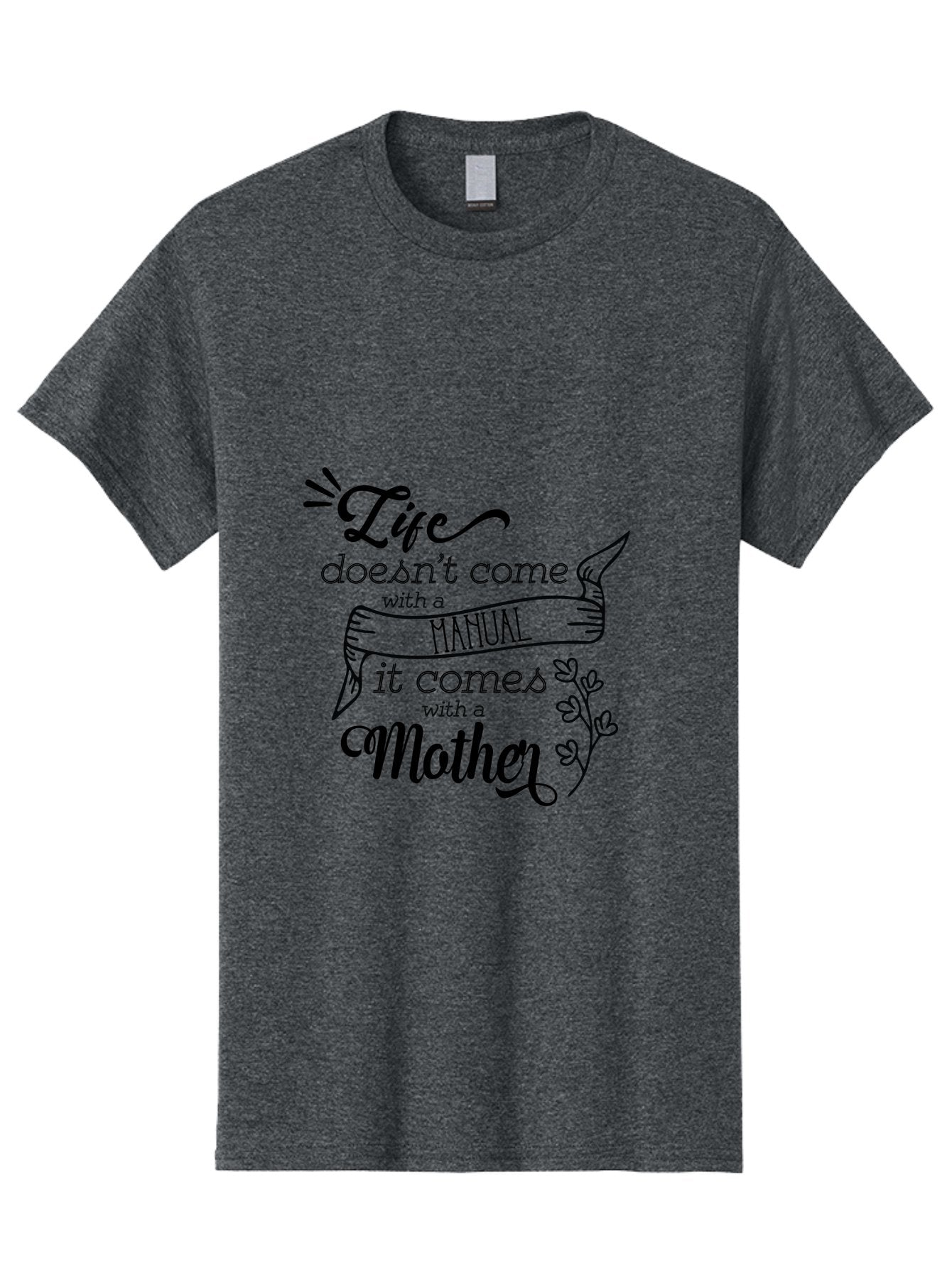 Life-Doesn-T-Come-With-A-Manual-It-Comes-With-A-Mother Men'S Graphic Tee, 100% Cotton, Comfortable Casual Summer Wear, Machine Washable, Inspirational Quote, Motherhood, Handmade Illustration, Quote About Mothers, Motherly Love, Quote Art Aac940 9