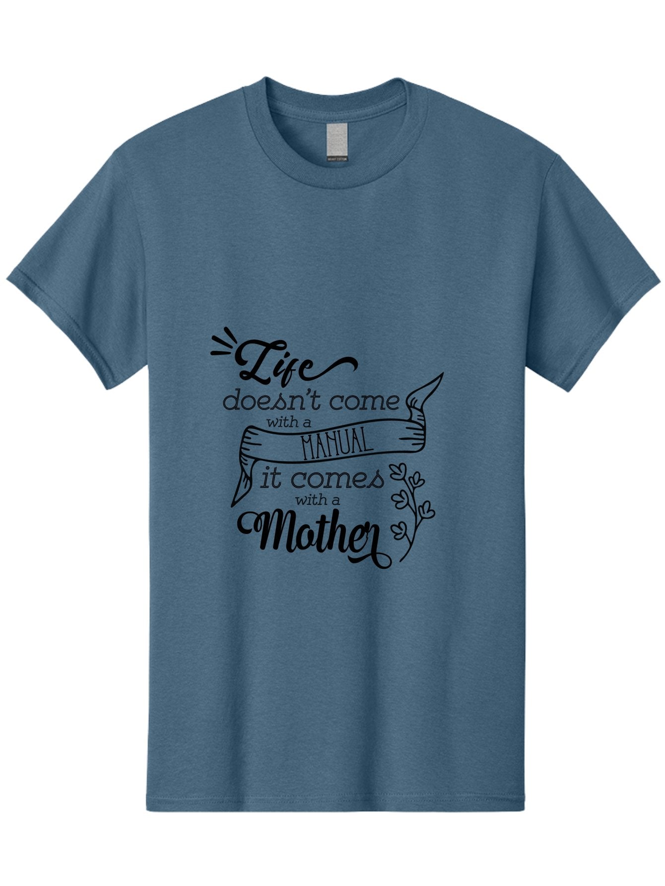 Life-Doesn-T-Come-With-A-Manual-It-Comes-With-A-Mother Men'S Graphic Tee, 100% Cotton, Comfortable Casual Summer Wear, Machine Washable, Inspirational Quote, Motherhood, Handmade Illustration, Quote About Mothers, Motherly Love, Quote Art Aac940 4