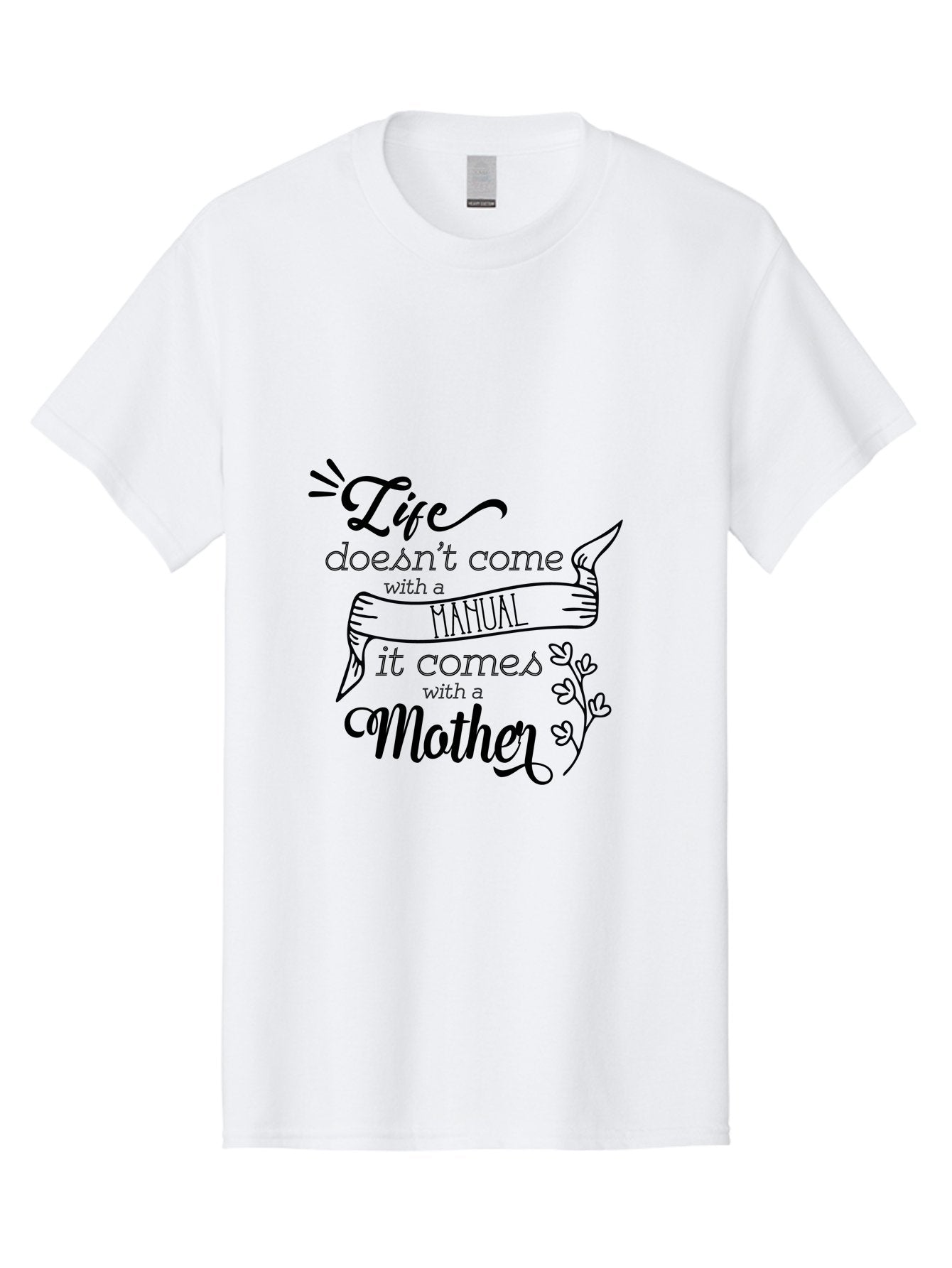 Life-Doesn-T-Come-With-A-Manual-It-Comes-With-A-Mother Men'S Graphic Tee, 100% Cotton, Comfortable Casual Summer Wear, Machine Washable, Inspirational Quote, Motherhood, Handmade Illustration, Quote About Mothers, Motherly Love, Quote Art Aac940 13