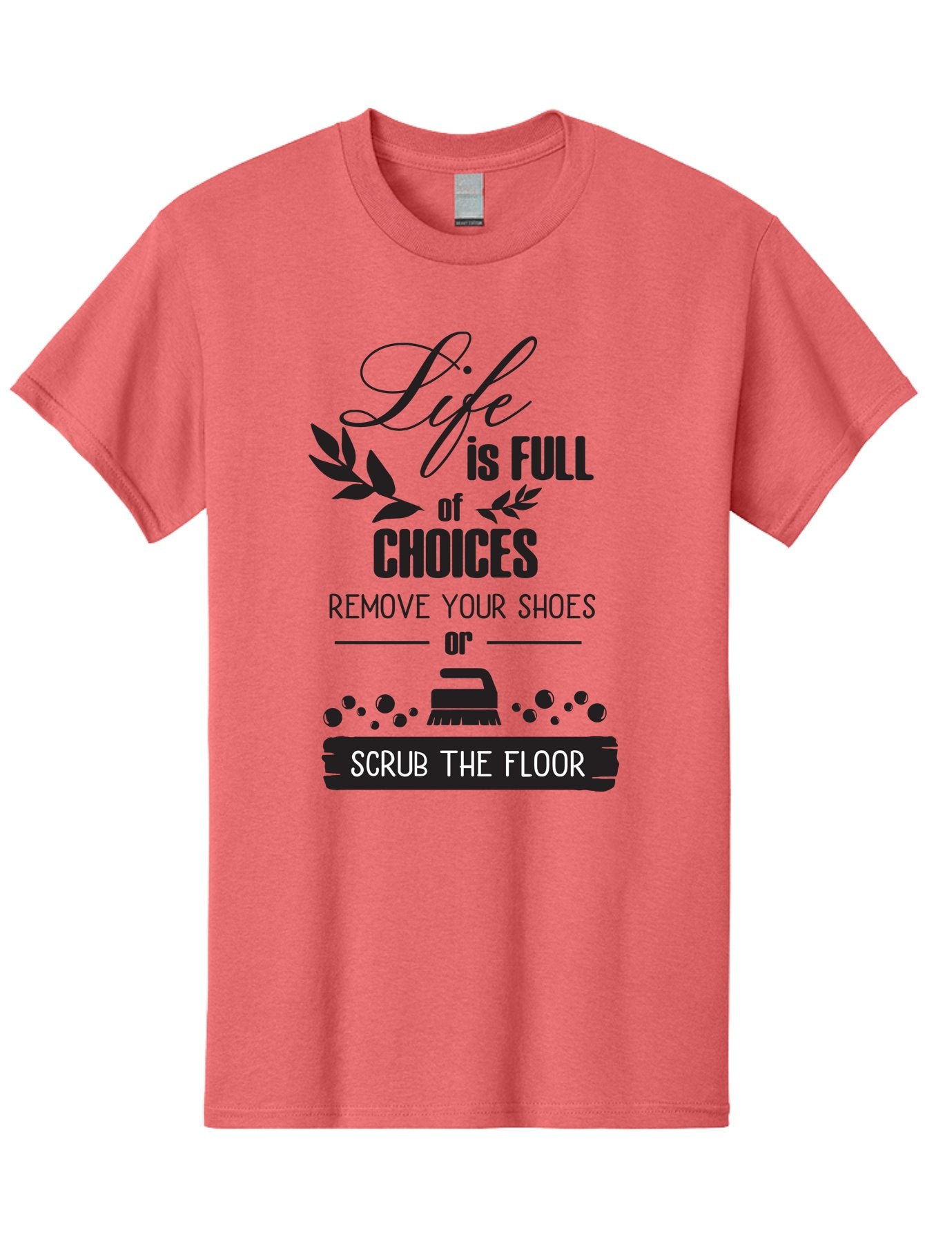 Life-Is-Full-Of-Choices Men'S Graphic Tee, 100% Cotton, Comfortable Casual Summer Wear, Machine Washable, Motivational Quote, Inspirational Saying, Life Choices, Remove Your Shoes, Scrub The Floor, Cleaning Motivation, Household Chores, Aac945 6