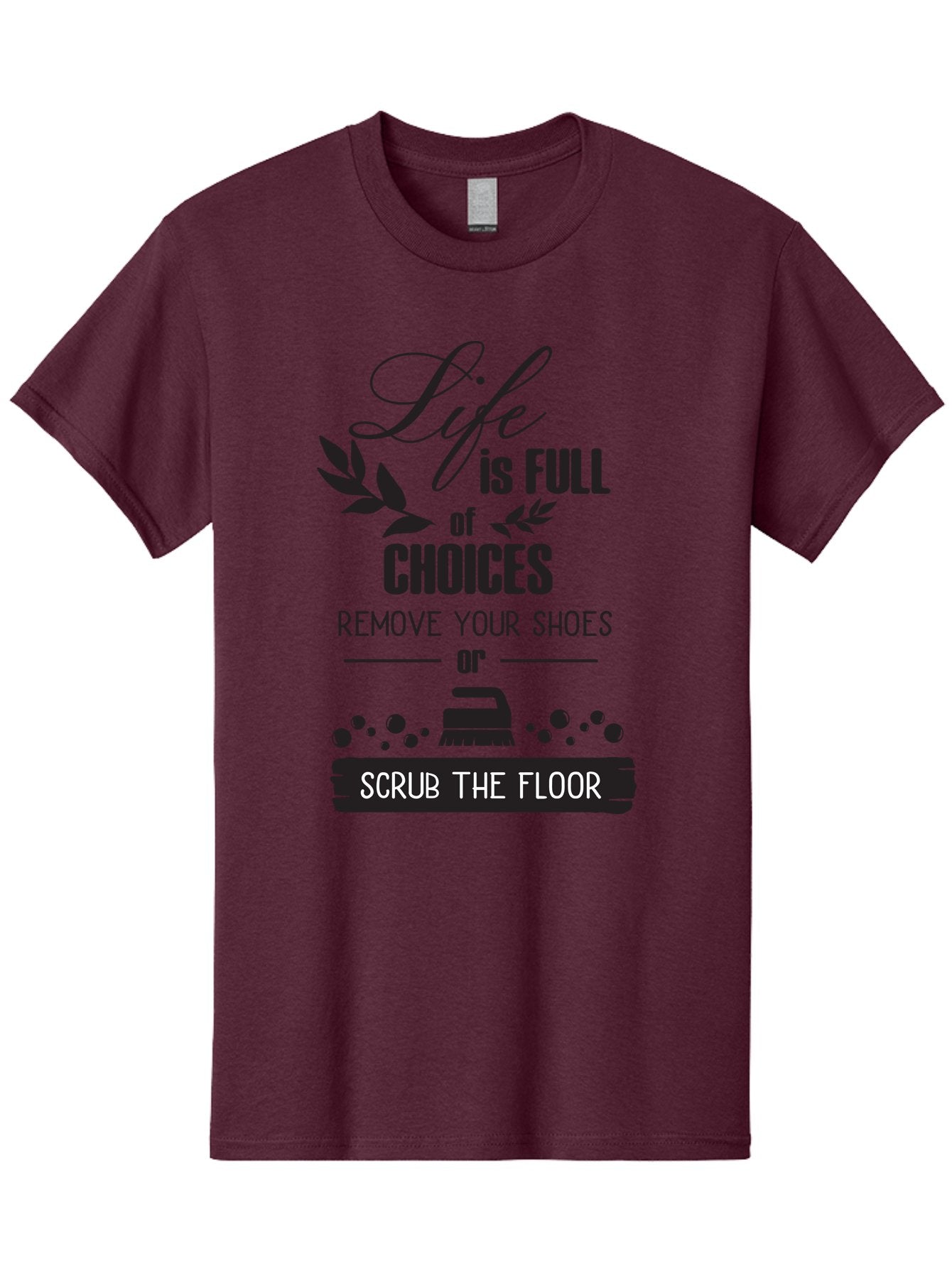 Life-Is-Full-Of-Choices Men'S Graphic Tee, 100% Cotton, Comfortable Casual Summer Wear, Machine Washable, Motivational Quote, Inspirational Saying, Life Choices, Remove Your Shoes, Scrub The Floor, Cleaning Motivation, Household Chores, Aac945 8