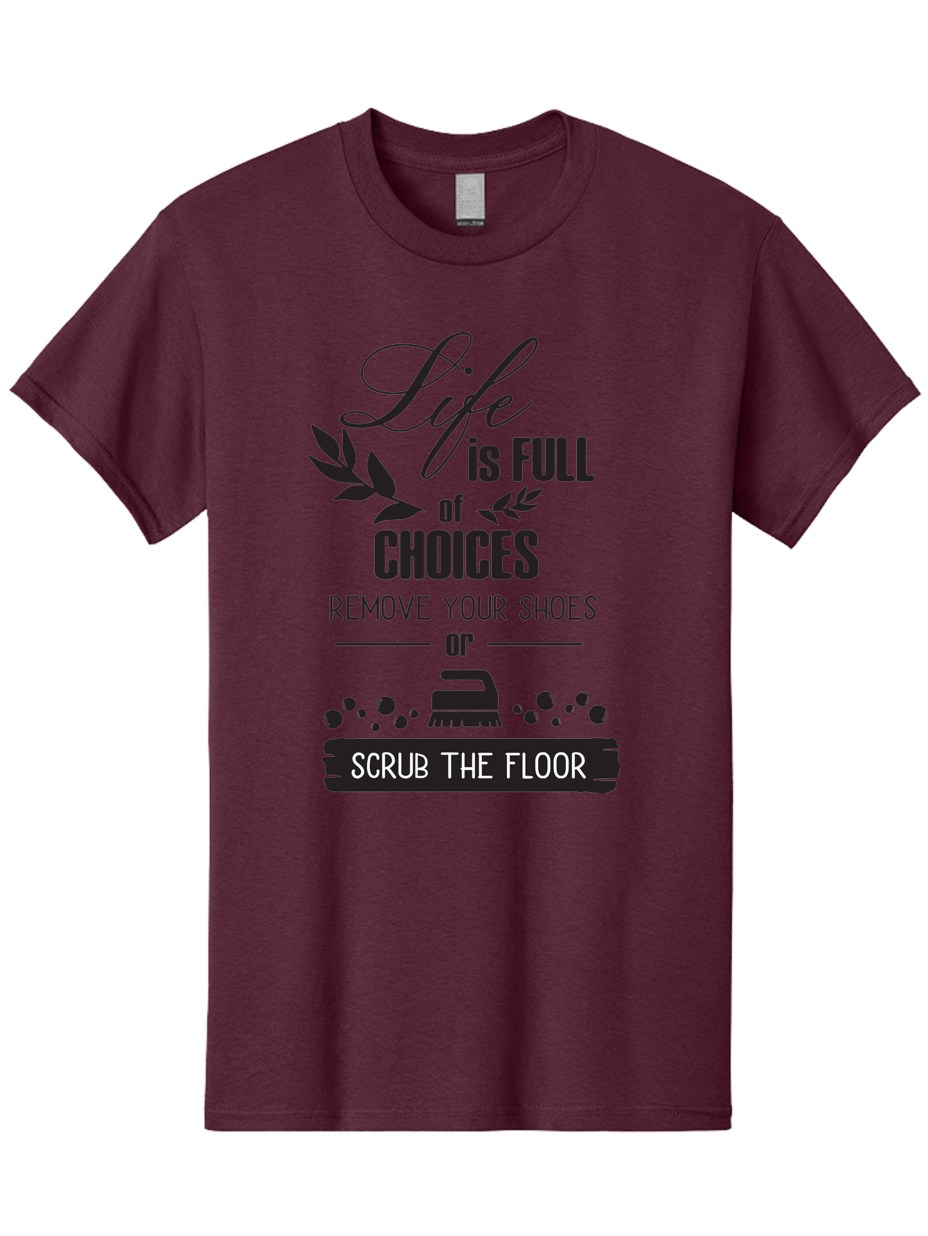 Life-Is-Full-Of-Choices Men'S Graphic Tee, 100% Cotton, Comfortable Casual Summer Wear, Machine Washable, Motivational Quote, Inspirational Saying, Life Choices, Remove Your Shoes, Scrub The Floor, Cleaning Motivation, Household Chores, Aac945 11