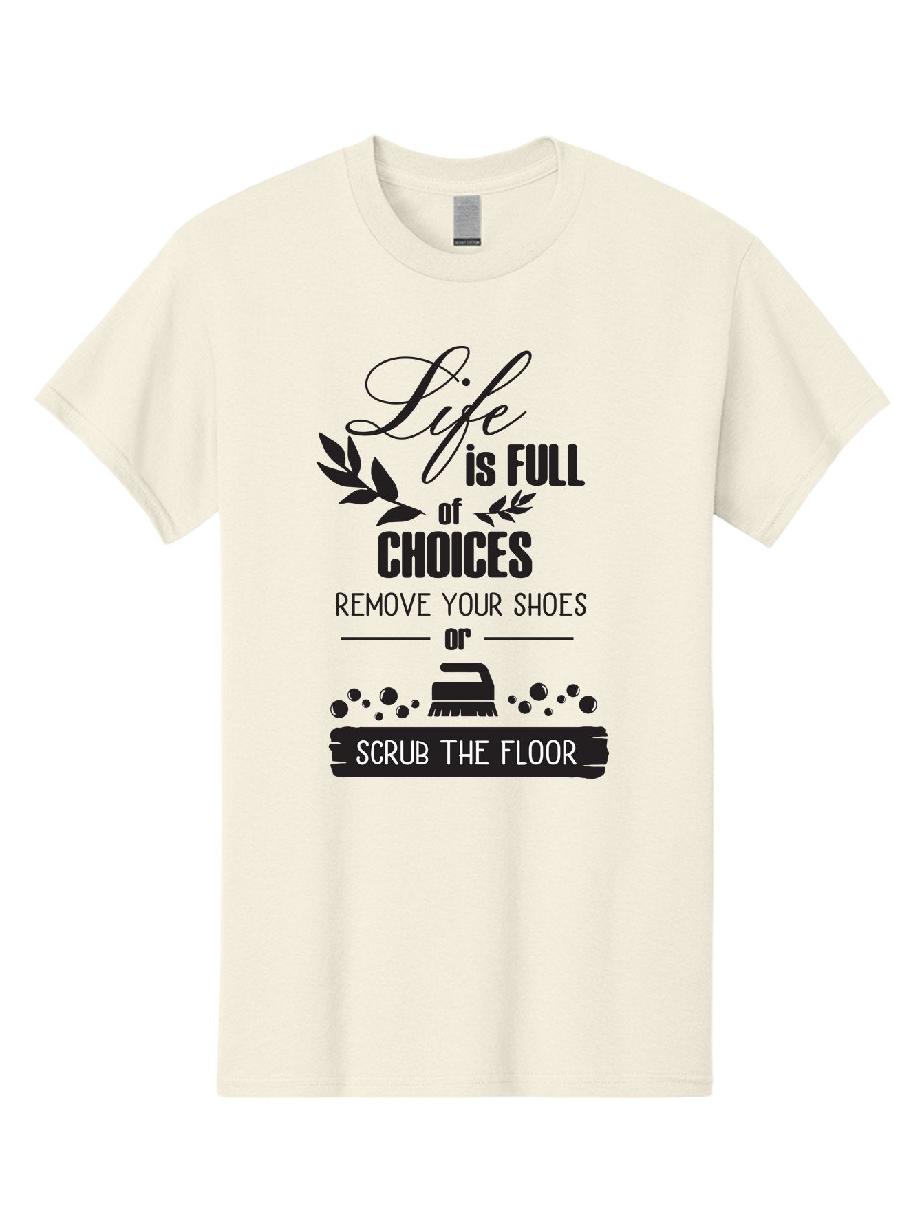 Life-Is-Full-Of-Choices Men'S Graphic Tee, 100% Cotton, Comfortable Casual Summer Wear, Machine Washable, Motivational Quote, Inspirational Saying, Life Choices, Remove Your Shoes, Scrub The Floor, Cleaning Motivation, Household Chores, Aac945 9