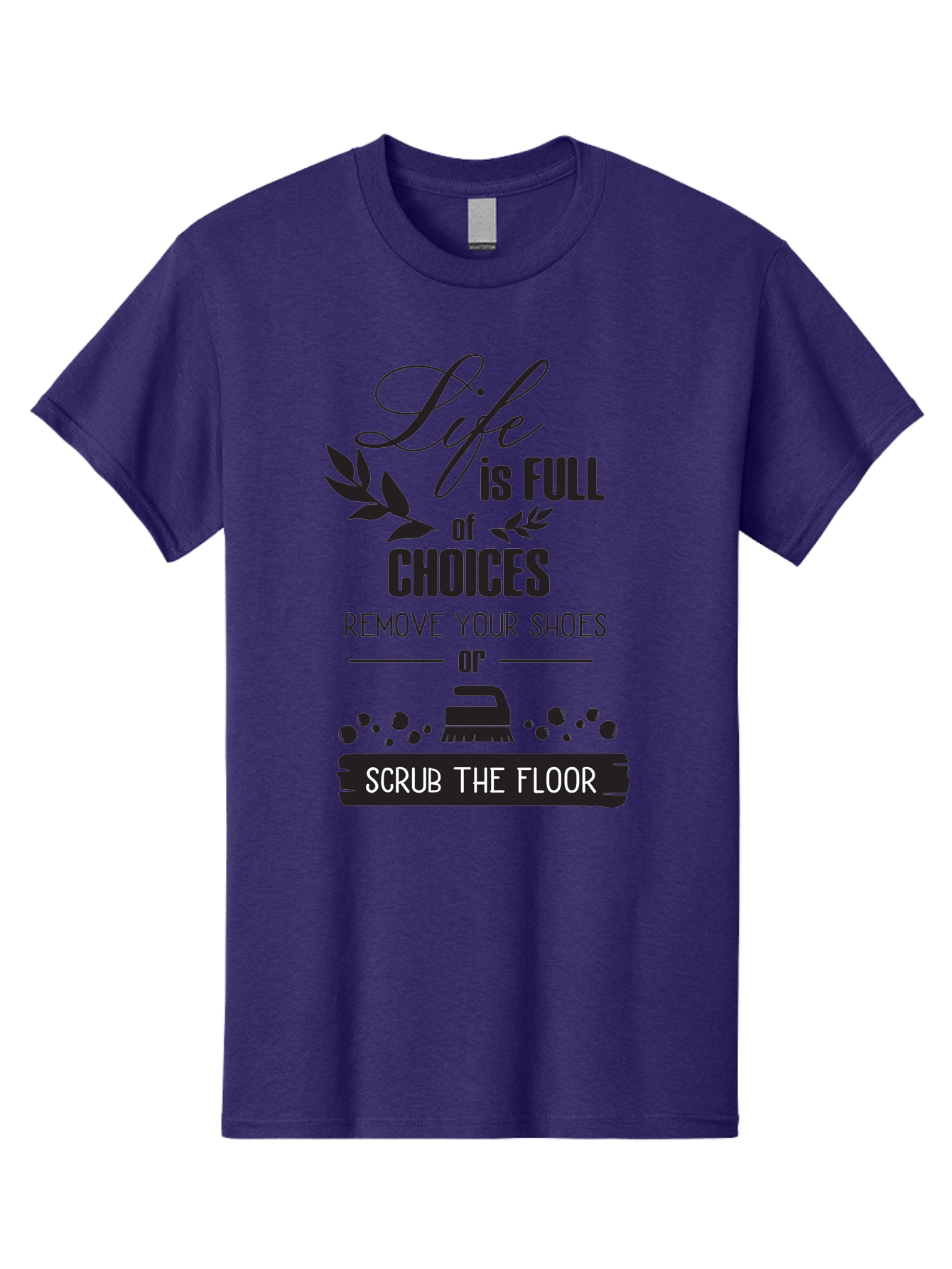 Life-Is-Full-Of-Choices Men'S Graphic Tee, 100% Cotton, Comfortable Casual Summer Wear, Machine Washable, Motivational Quote, Inspirational Saying, Life Choices, Remove Your Shoes, Scrub The Floor, Cleaning Motivation, Household Chores, Aac945