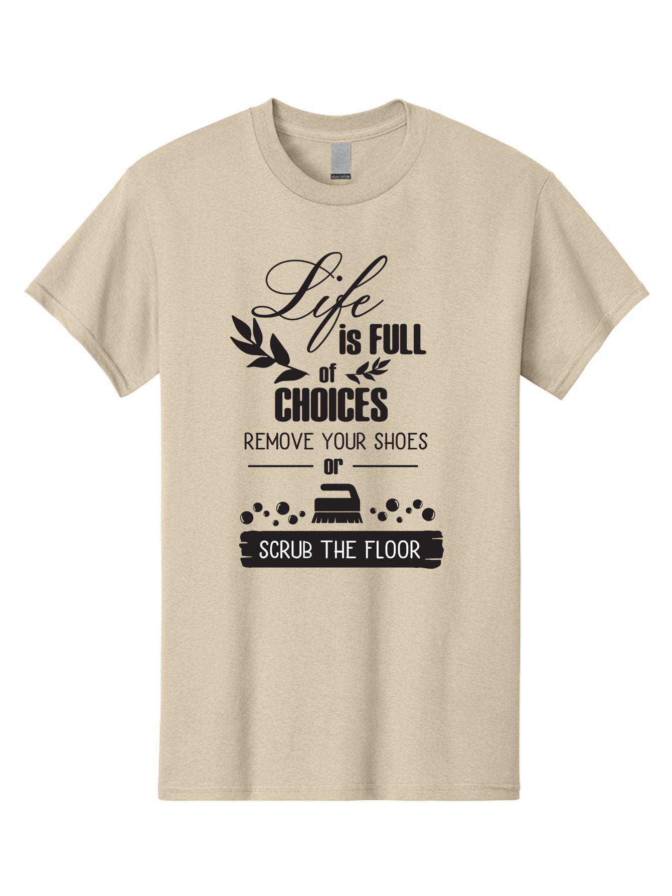 Life-Is-Full-Of-Choices Men'S Graphic Tee, 100% Cotton, Comfortable Casual Summer Wear, Machine Washable, Motivational Quote, Inspirational Saying, Life Choices, Remove Your Shoes, Scrub The Floor, Cleaning Motivation, Household Chores, Aac945