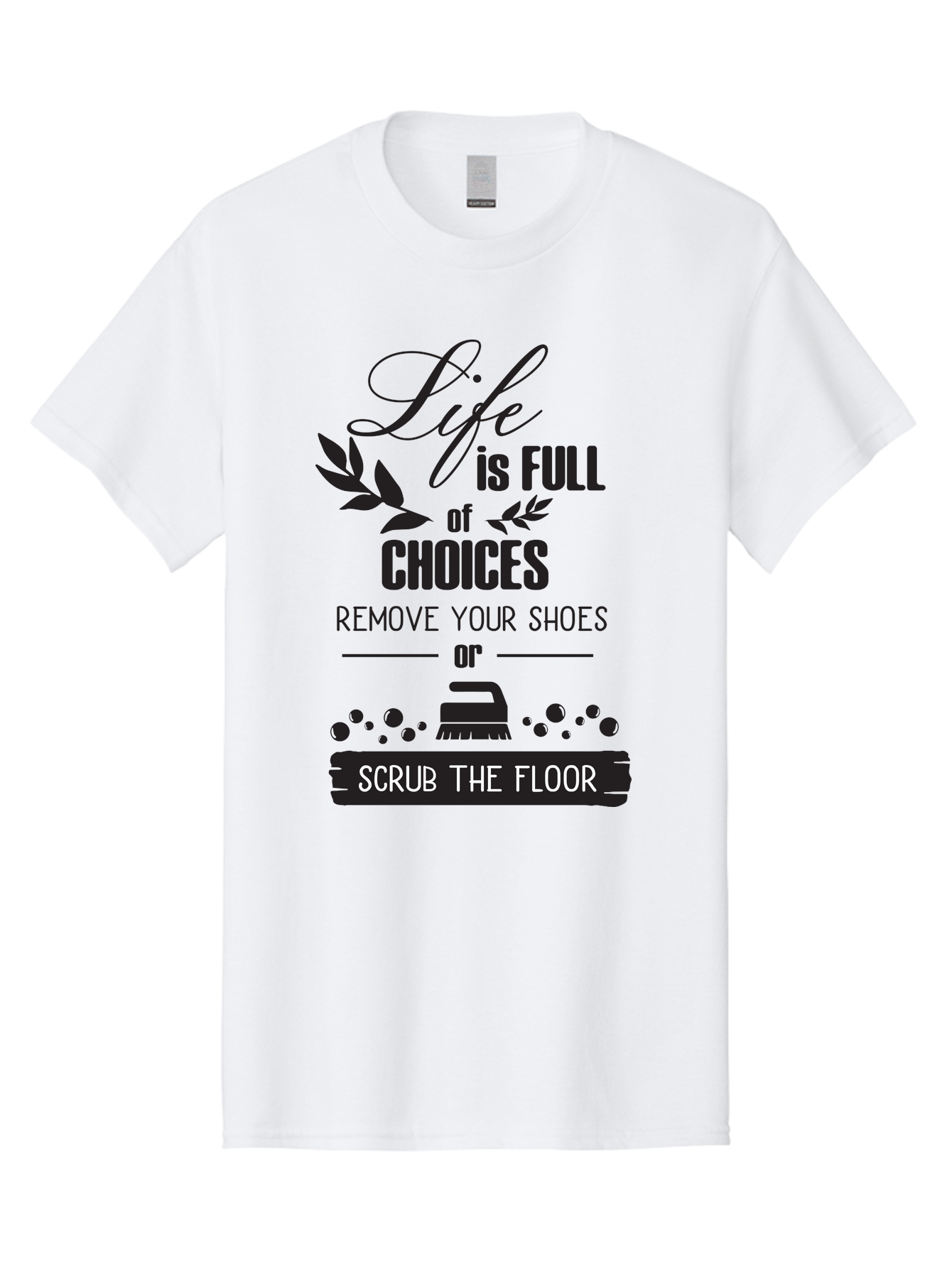 Life-Is-Full-Of-Choices Men'S Graphic Tee, 100% Cotton, Comfortable Casual Summer Wear, Machine Washable, Motivational Quote, Inspirational Saying, Life Choices, Remove Your Shoes, Scrub The Floor, Cleaning Motivation, Household Chores, Aac945 3