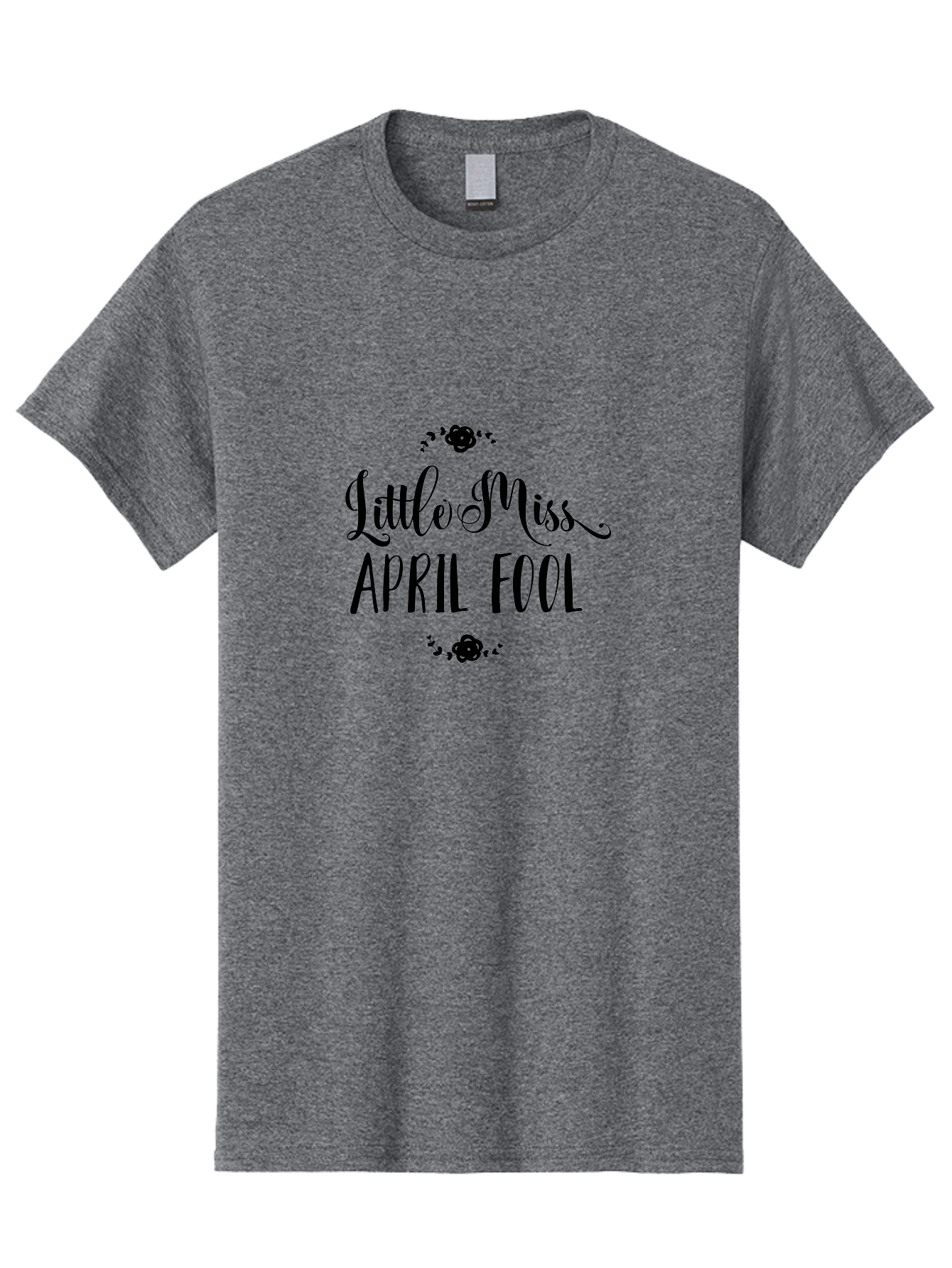Little-Miss-April-Fool Men'S Graphic Tee, 100% Cotton, Comfortable Casual Summer Wear, Machine Washable, April Fools Day, Prankster, Playful Humor, Little Miss, Black Roses, Elegant Script, Whimsical Design, Spring Pranks, Funny Graphics, Aac956 21