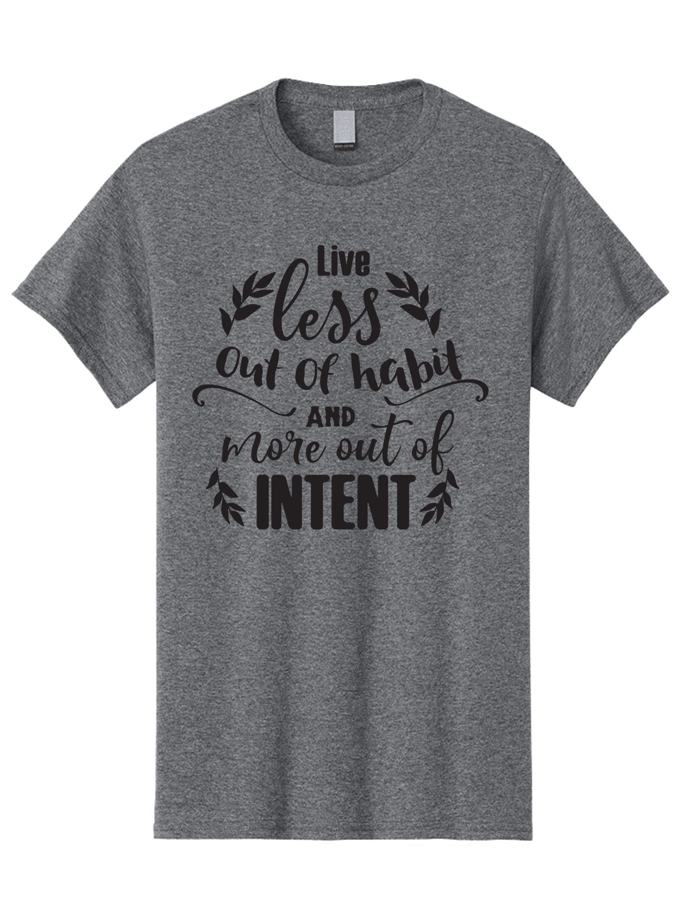 Live-Less-Out-Of-Habit-And-More-Out-Of-Intent Men'S Graphic Tee, 100% Cotton, Comfortable Casual Summer Wear, Machine Washable, Motivational Quote, Inspirational Words, Live With Intent, Positive Affirmation, Self-Improvement, Mindfulness, Aac963 9