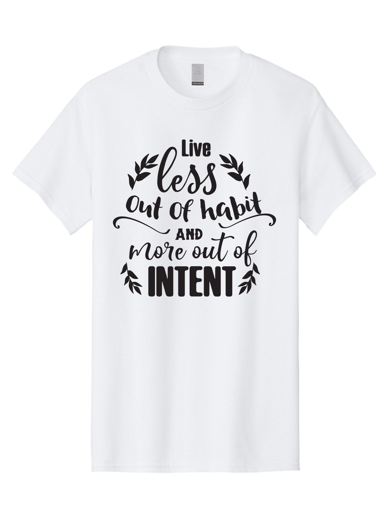 Live-Less-Out-Of-Habit-And-More-Out-Of-Intent Men'S Graphic Tee, 100% Cotton, Comfortable Casual Summer Wear, Machine Washable, Motivational Quote, Inspirational Words, Live With Intent, Positive Affirmation, Self-Improvement, Mindfulness, Aac963 15