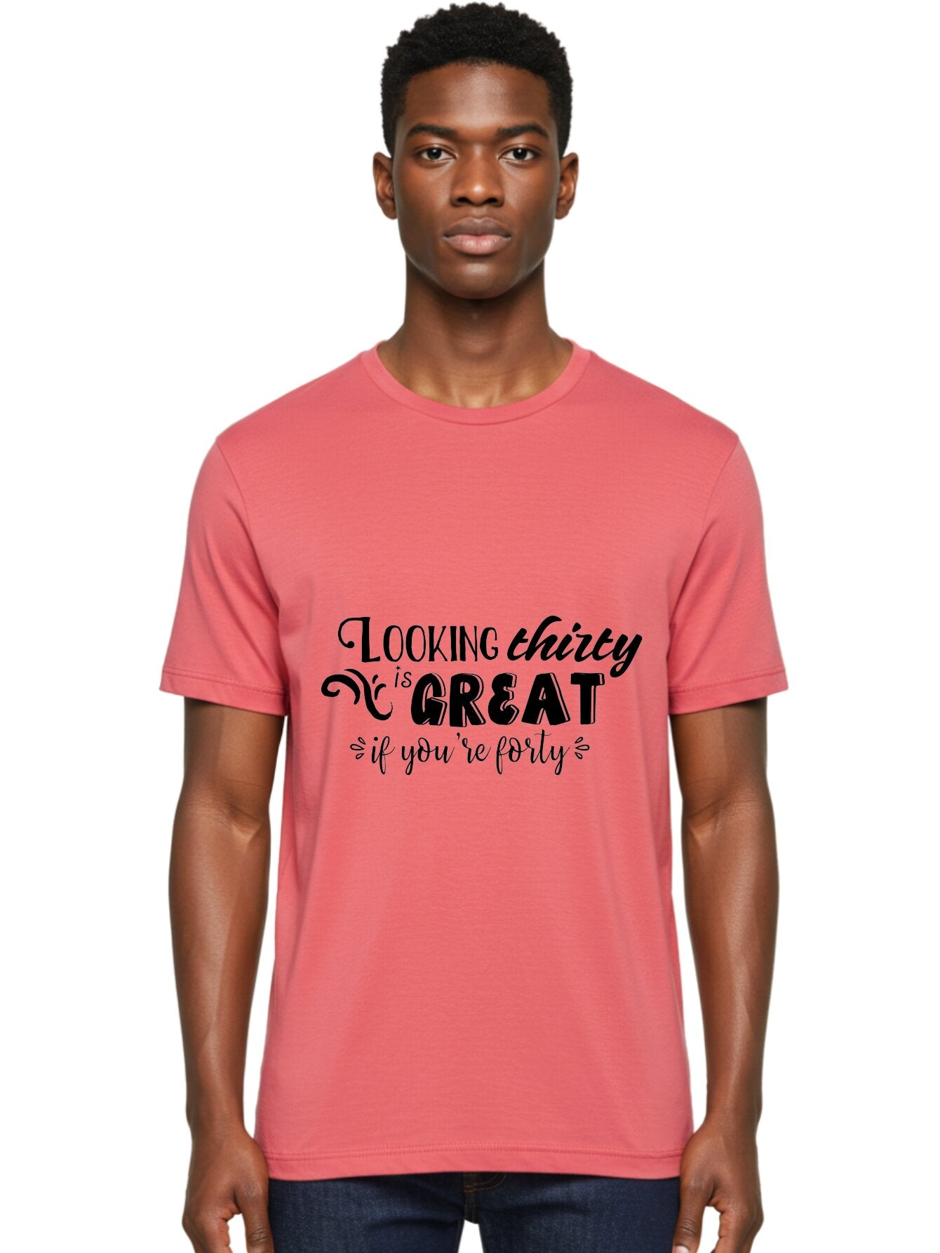 Looking-Thirty-Is-Great-If-You-Re-Forty Men'S Graphic Tee, 100% Cotton, Comfortable Casual Summer Wear, Machine Washable, Funny Quote, Humorous Saying, Age Joke, Witty Phrase, Clever Humor, Sassy Quote, Funny T-Shirt Design, Funny Saying Aac968 30