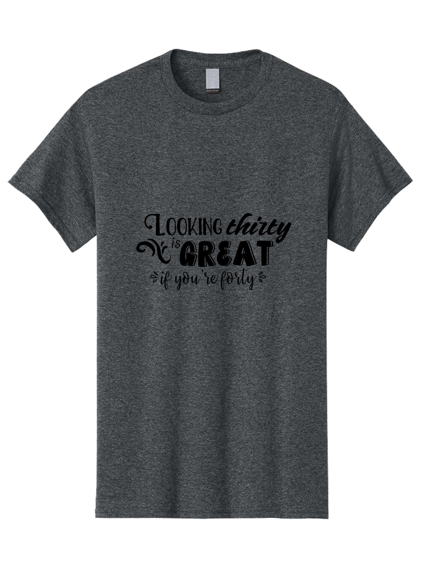 Looking-Thirty-Is-Great-If-You-Re-Forty Men'S Graphic Tee, 100% Cotton, Comfortable Casual Summer Wear, Machine Washable, Funny Quote, Humorous Saying, Age Joke, Witty Phrase, Clever Humor, Sassy Quote, Funny T-Shirt Design, Funny Saying Aac968