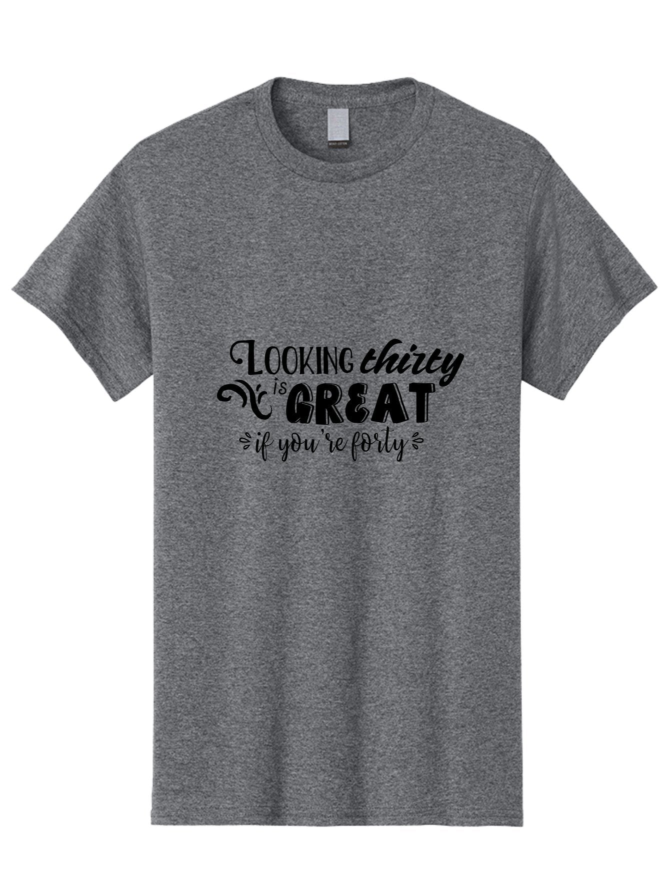 Looking-Thirty-Is-Great-If-You-Re-Forty Men'S Graphic Tee, 100% Cotton, Comfortable Casual Summer Wear, Machine Washable, Funny Quote, Humorous Saying, Age Joke, Witty Phrase, Clever Humor, Sassy Quote, Funny T-Shirt Design, Funny Saying Aac968 6