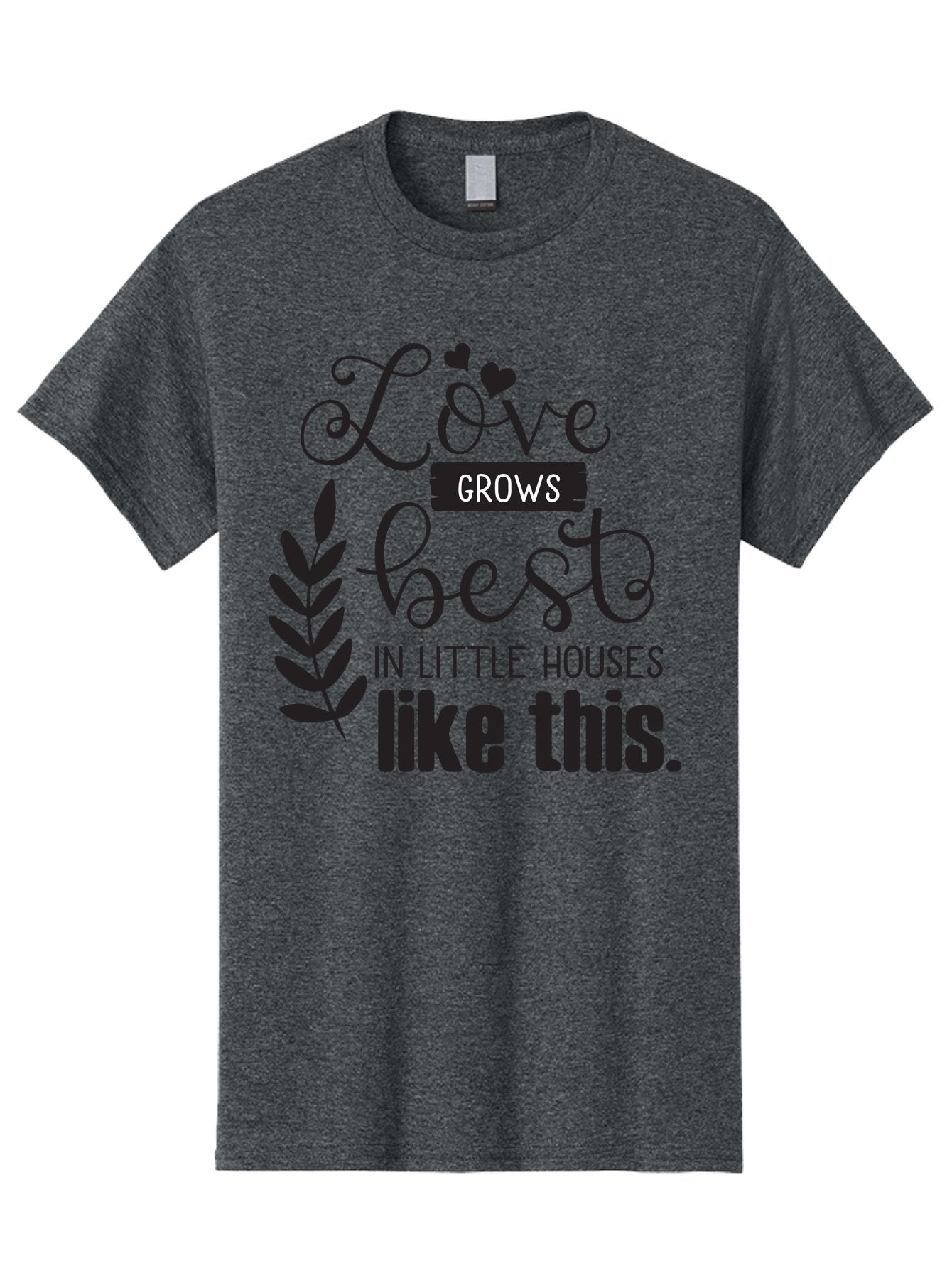 Love-Grows-Best Men'S Graphic Tee, 100% Cotton, Comfortable Casual Summer Wear, Machine Washable, Love Grows Best In Little Houses, Home Decor, Typography Art, Inspirational Quotes, Minimalist Design, Cozy Living, Leaf Motifs Aac973 15