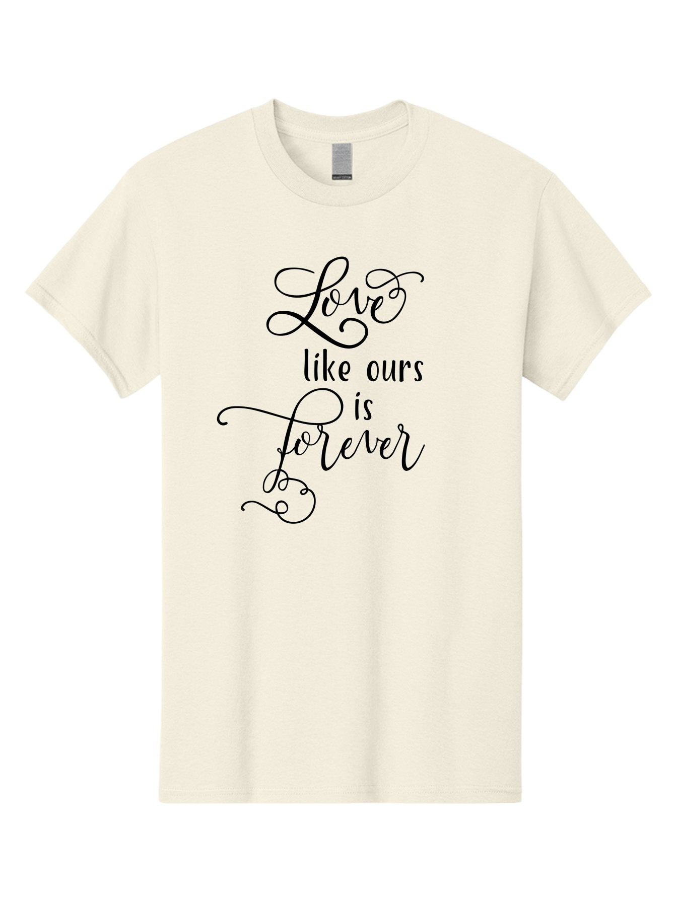 Love-Like-Ours-Is-Forever Men'S Graphic Tee, 100% Cotton, Comfortable Casual Summer Wear, Machine Washable, Love Quote, Forever Love, Romantic Phrase, Cursive Text, Black Lettering, Motivational Quote, Inspirational Words, Love Is Forever Aac978 9