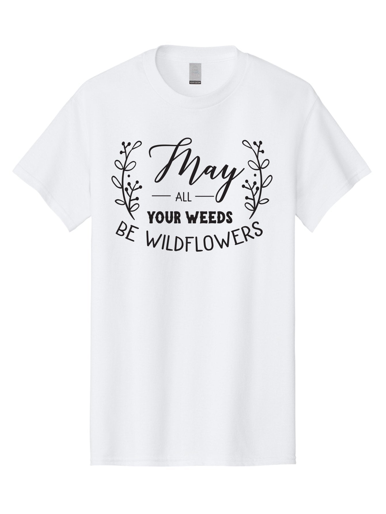 May-All-Your-Weeds-Be-Wildflowers Men'S Graphic Tee, 100% Cotton, Comfortable Casual Summer Wear, Machine Washable, Inspirational Quote, Wildflowers, Weeds, Positive Message, Floral Design, Motivational Phrase, Gardening Inspiration, Aac995 10