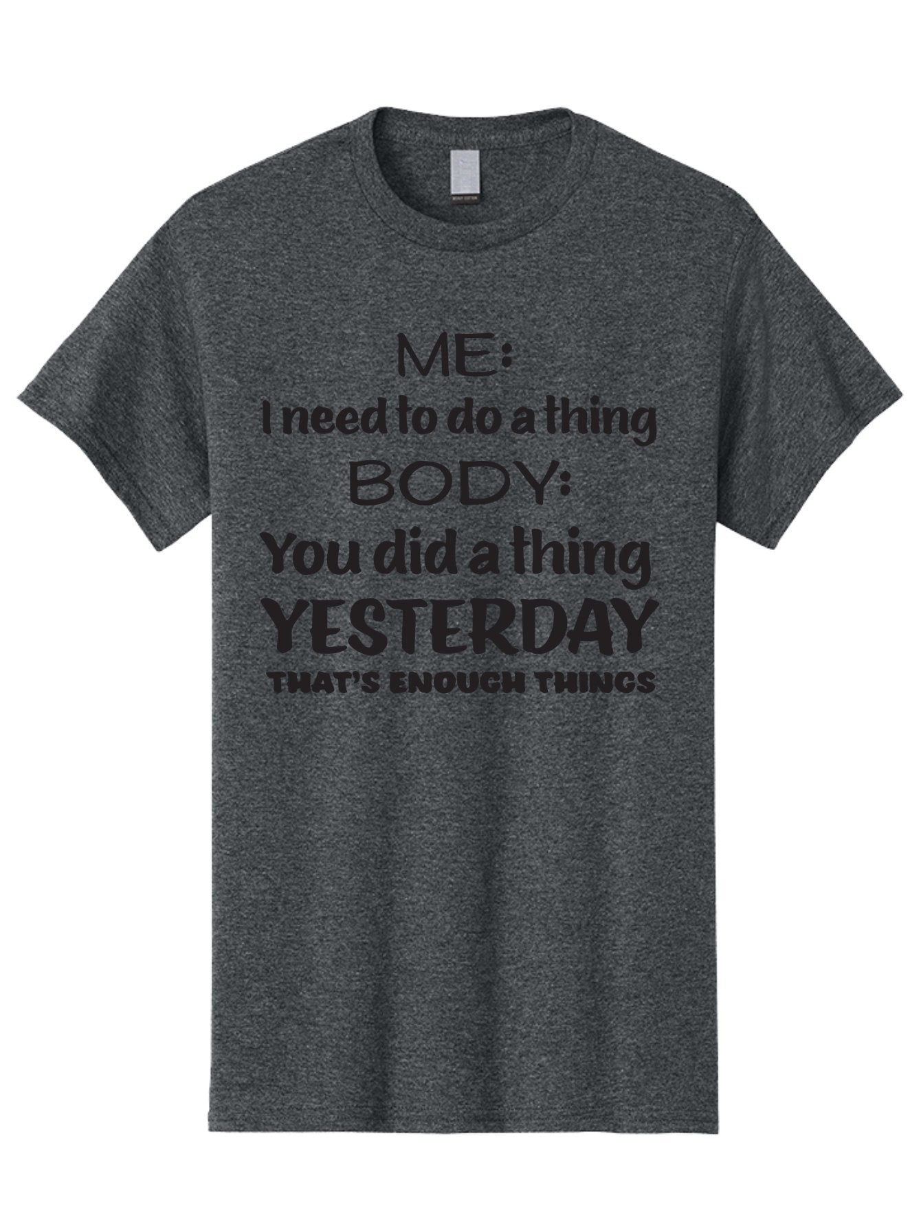 Me-I-Need-To-Do-A-Thing-Body-You-Did-A-Thing-Yesterday-That-S-Enough-Things Men'S Graphic Tee, 100% Cotton, Comfortable Casual Summer Wear, Machine Washable, Funny Quote, Humor, Motivation, Productivity, Procrastination, Body Positivity, Aac997 3