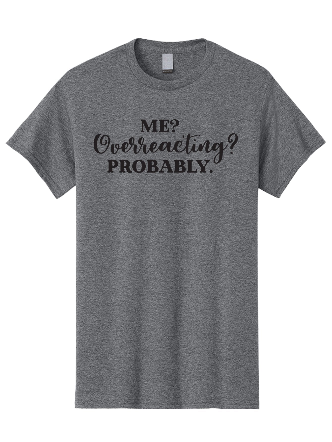 Me-Overreacting-Probably Men'S Graphic Tee, 100% Cotton, Comfortable Casual Summer Wear, Machine Washable, Funny Quote, Humor, Sarcasm, Relatable, Memes, Reactions, Emotional Responses, Sass, Wit, Humorously Self-Aware, Snarky, Modern Lingo Aac998 5