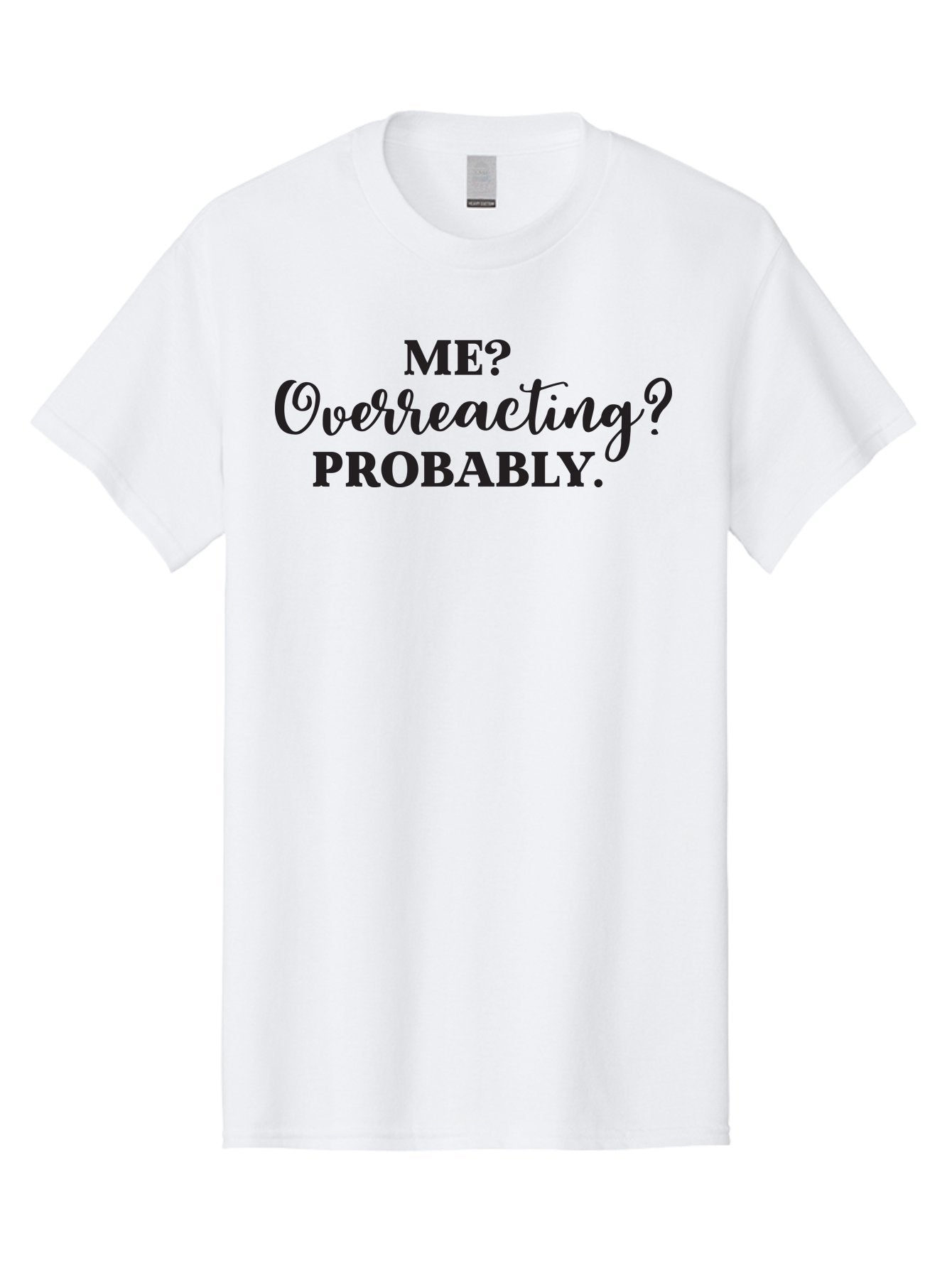 Me-Overreacting-Probably Men'S Graphic Tee, 100% Cotton, Comfortable Casual Summer Wear, Machine Washable, Funny Quote, Humor, Sarcasm, Relatable, Memes, Reactions, Emotional Responses, Sass, Wit, Humorously Self-Aware, Snarky, Modern Lingo Aac998 9