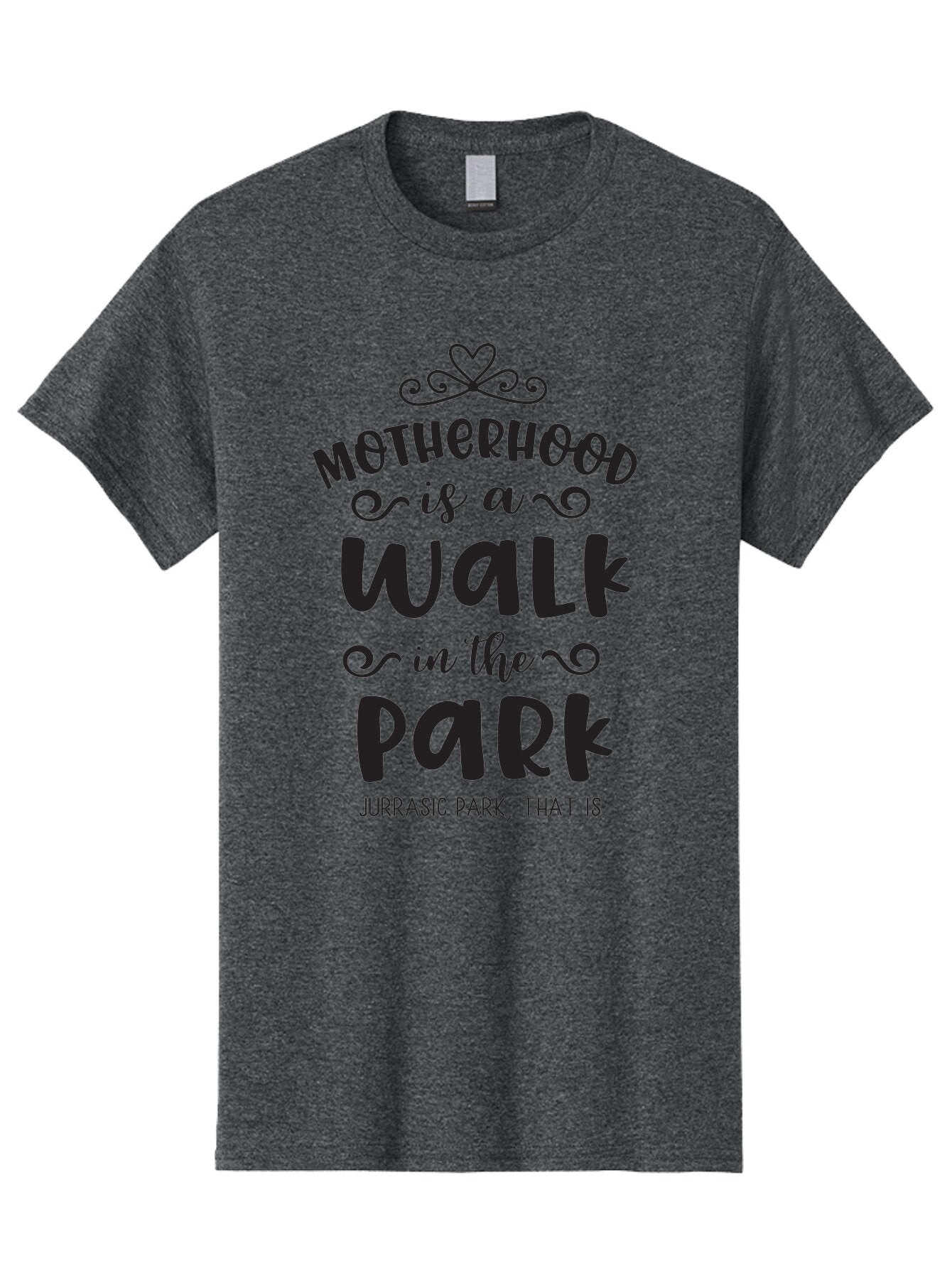 Motherhood-Is-A-Walk-In-Jurassic-Park Men'S Graphic Tee, 100% Cotton, Comfortable Casual Summer Wear, Machine Washable, Funny Motherhood Quote, Humorous Parenting Phrase, Jurassic Park Reference, Playful Mom Joke, Parenting Humor, Mom Life, Aad027