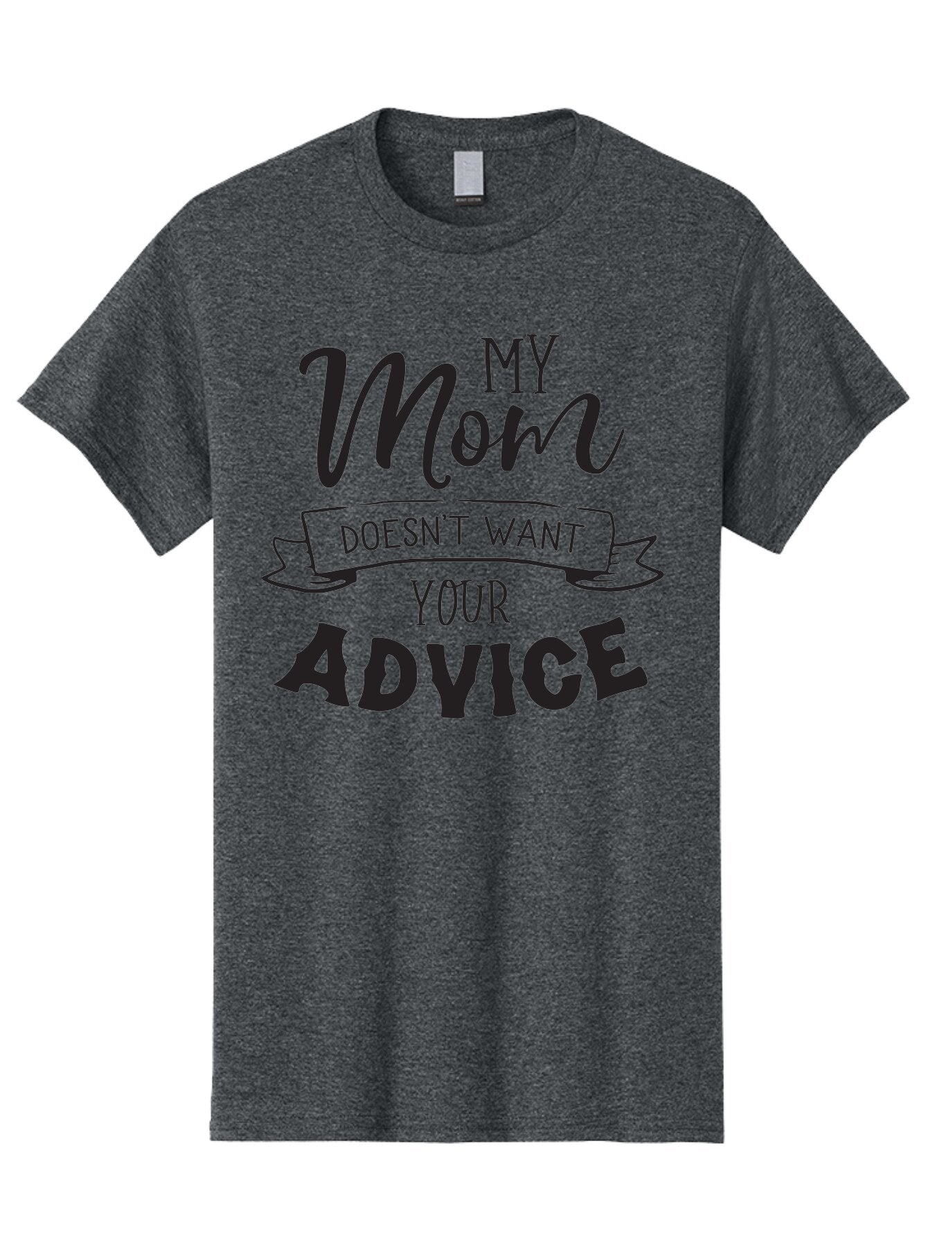My-Mom-Doesn-T-Want-Your-Advice Men'S Graphic Tee, 100% Cotton, Comfortable Casual Summer Wear, Machine Washable, Funny Mother Quotes, Sassy Mom Sayings, Humorous Mom Phrases, Mom Doesn'T Want Your Advice, Strong Motherly Love Aad043 10