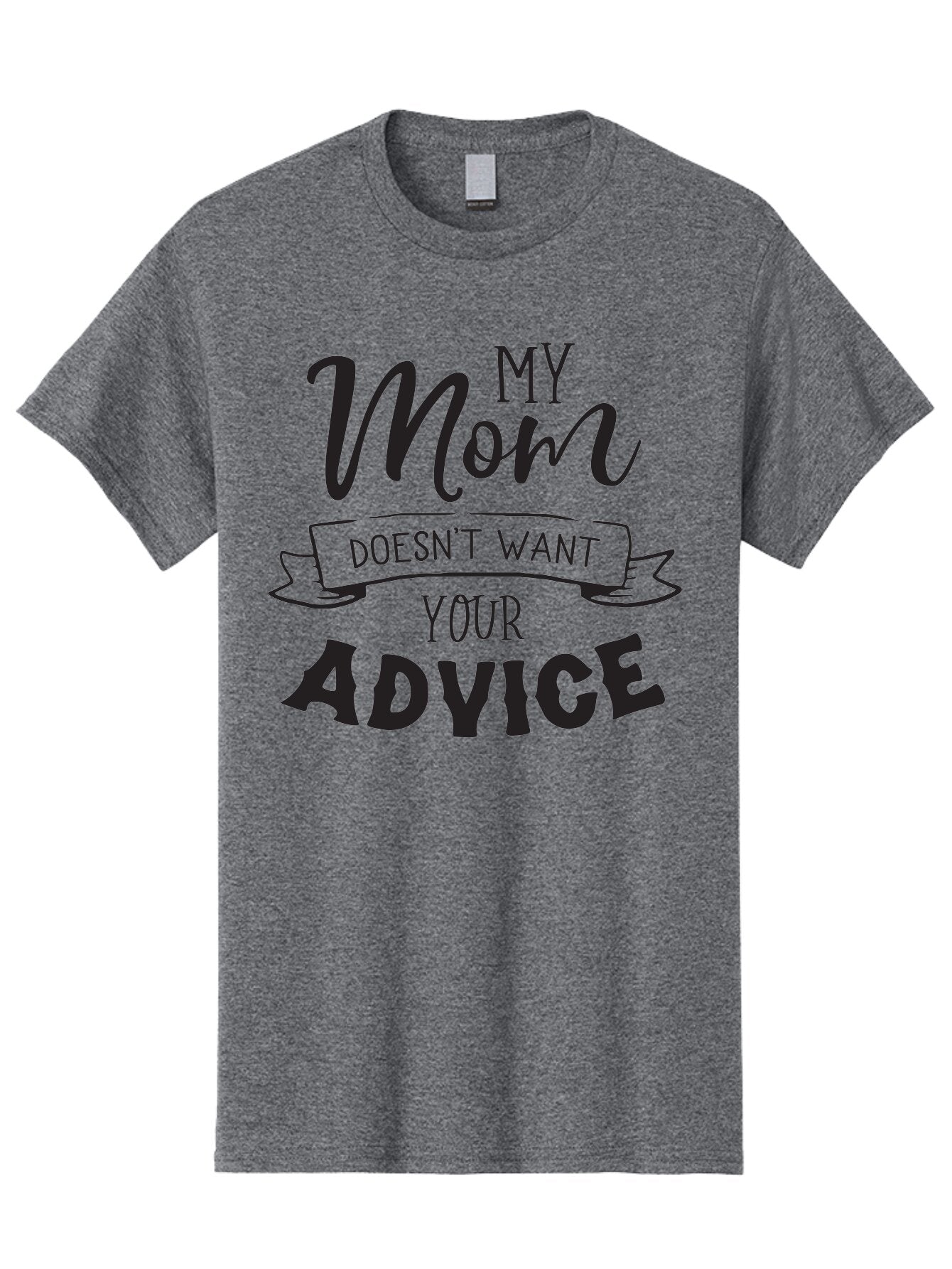 My-Mom-Doesn-T-Want-Your-Advice Men'S Graphic Tee, 100% Cotton, Comfortable Casual Summer Wear, Machine Washable, Funny Mother Quotes, Sassy Mom Sayings, Humorous Mom Phrases, Mom Doesn'T Want Your Advice, Strong Motherly Love Aad043 5