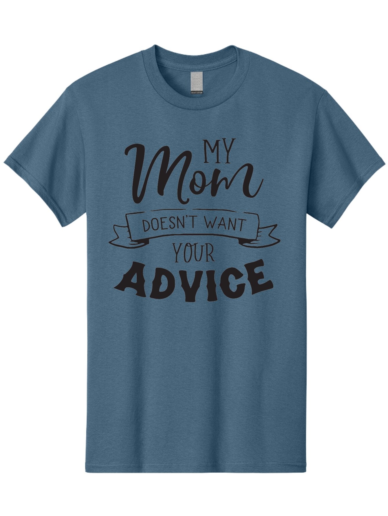 My-Mom-Doesn-T-Want-Your-Advice Men'S Graphic Tee, 100% Cotton, Comfortable Casual Summer Wear, Machine Washable, Funny Mother Quotes, Sassy Mom Sayings, Humorous Mom Phrases, Mom Doesn'T Want Your Advice, Strong Motherly Love Aad043 9