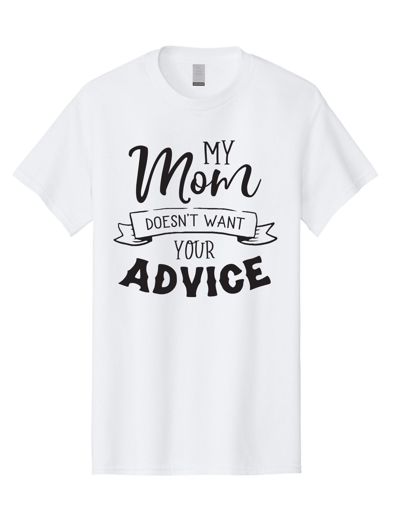 My-Mom-Doesn-T-Want-Your-Advice Men'S Graphic Tee, 100% Cotton, Comfortable Casual Summer Wear, Machine Washable, Funny Mother Quotes, Sassy Mom Sayings, Humorous Mom Phrases, Mom Doesn'T Want Your Advice, Strong Motherly Love Aad043 8
