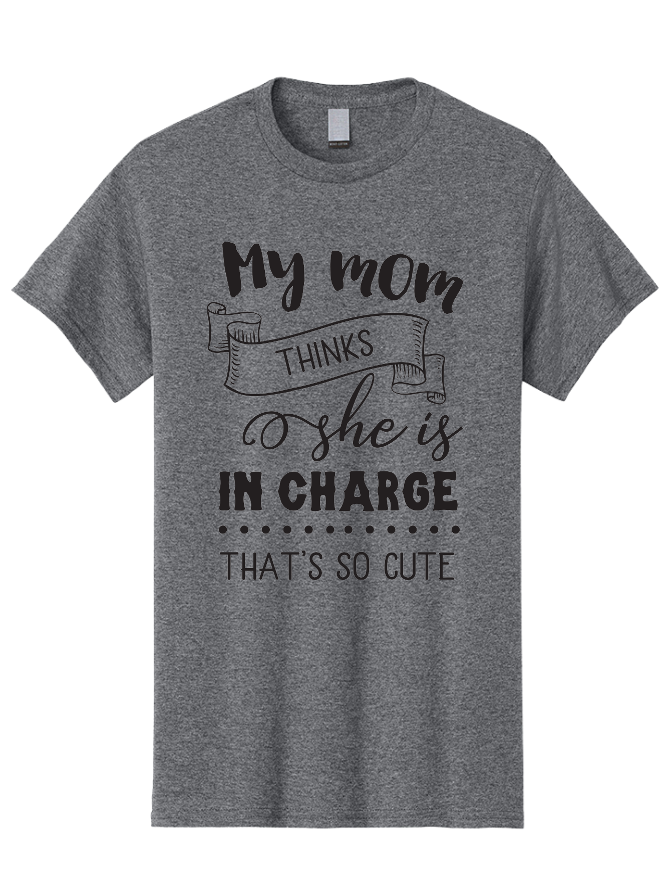 My-Mom-Thinks-She-Is-In-Charge Men'S Graphic Tee, 100% Cotton, Comfortable Casual Summer Wear, Machine Washable, Funny Quote, Humorous Saying, Mom Joke, Parenting Humor, Cute Phrase, Playful Design, Witty Saying, Mom Life, Sarcastic Humor Aad044 23