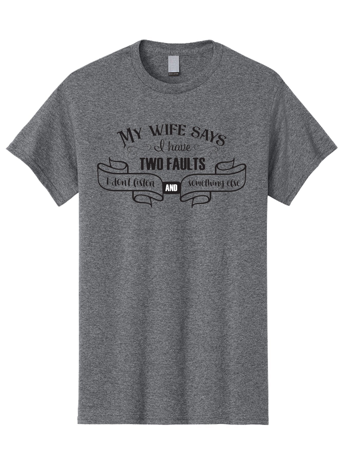 My-Wife-Says-I-Have-Two-Faults Men'S Graphic Tee, 100% Cotton, Comfortable Casual Summer Wear, Machine Washable, Funny Quote, Husband And Wife, Marriage Humor, Witty Saying, Relationship Goals, Humorous Design, Playful Typography, Aad048 14