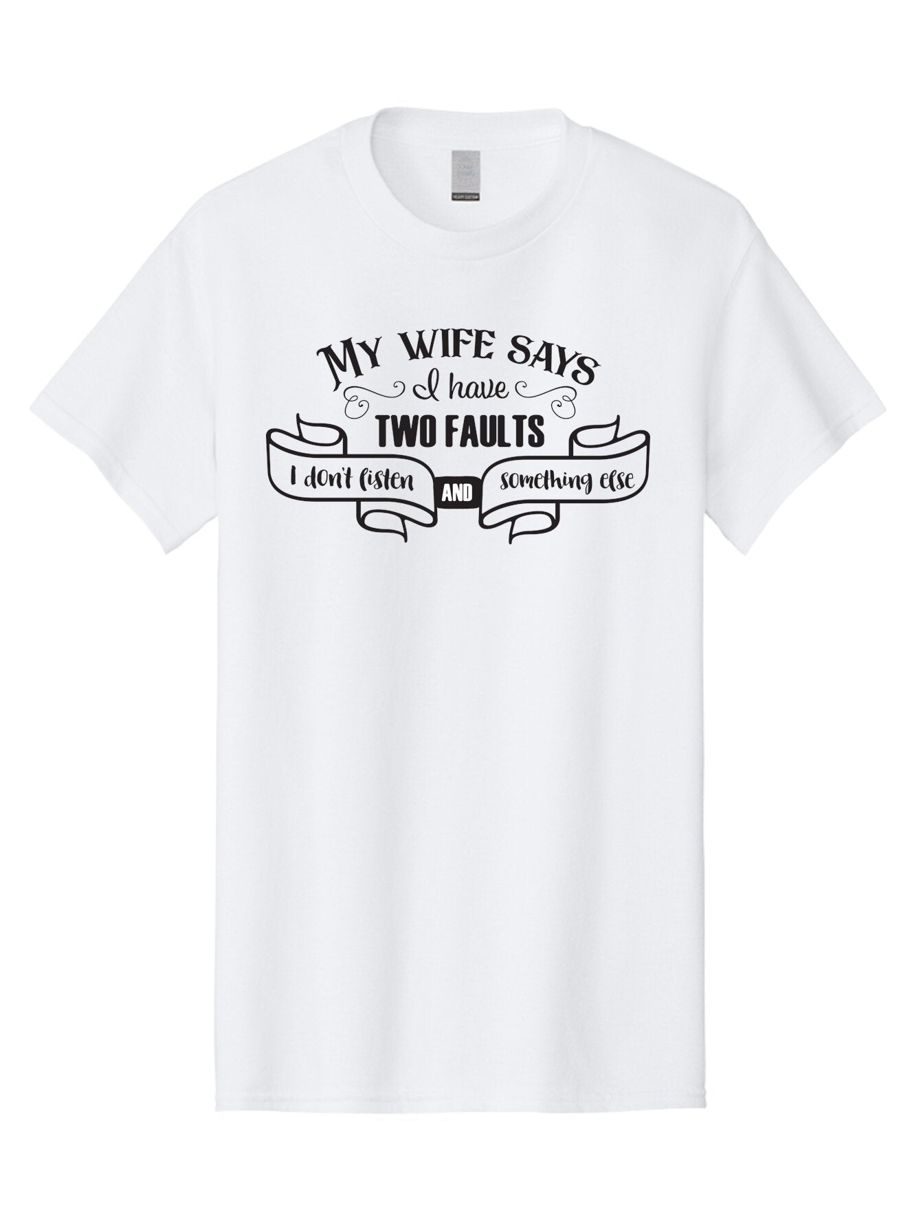 My-Wife-Says-I-Have-Two-Faults Men'S Graphic Tee, 100% Cotton, Comfortable Casual Summer Wear, Machine Washable, Funny Quote, Husband And Wife, Marriage Humor, Witty Saying, Relationship Goals, Humorous Design, Playful Typography, Aad048 13
