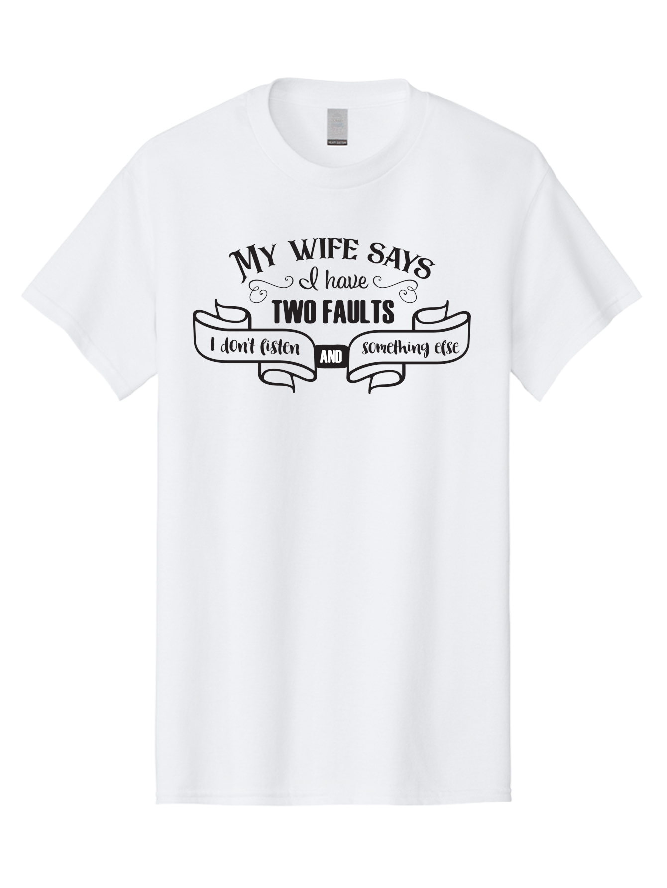 My-Wife-Says-I-Have-Two-Faults Men'S Graphic Tee, 100% Cotton, Comfortable Casual Summer Wear, Machine Washable, Funny Quote, Husband And Wife, Marriage Humor, Witty Saying, Relationship Goals, Humorous Design, Playful Typography, Aad048 29