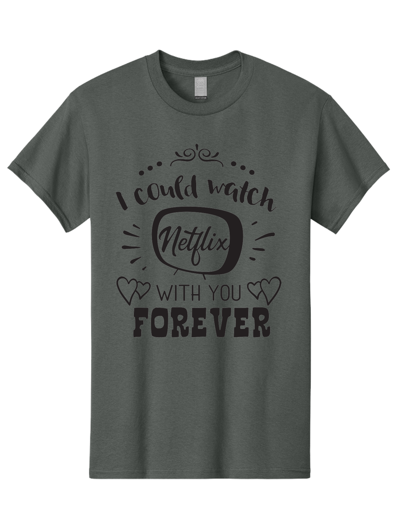 Netflix-Forever Men'S Graphic Tee, 100% Cotton, Comfortable Casual Summer Wear, Machine Washable, Netflix Quote, Watch Netflix With You Forever, Hearts, Romantic Phrase, Tv Show Lovers, Couple Goals, Streaming Service, Binging Together Aad052 21