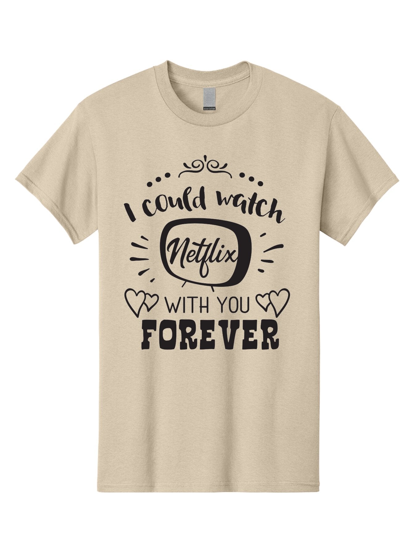 Netflix-Forever Men'S Graphic Tee, 100% Cotton, Comfortable Casual Summer Wear, Machine Washable, Netflix Quote, Watch Netflix With You Forever, Hearts, Romantic Phrase, Tv Show Lovers, Couple Goals, Streaming Service, Binging Together Aad052 11