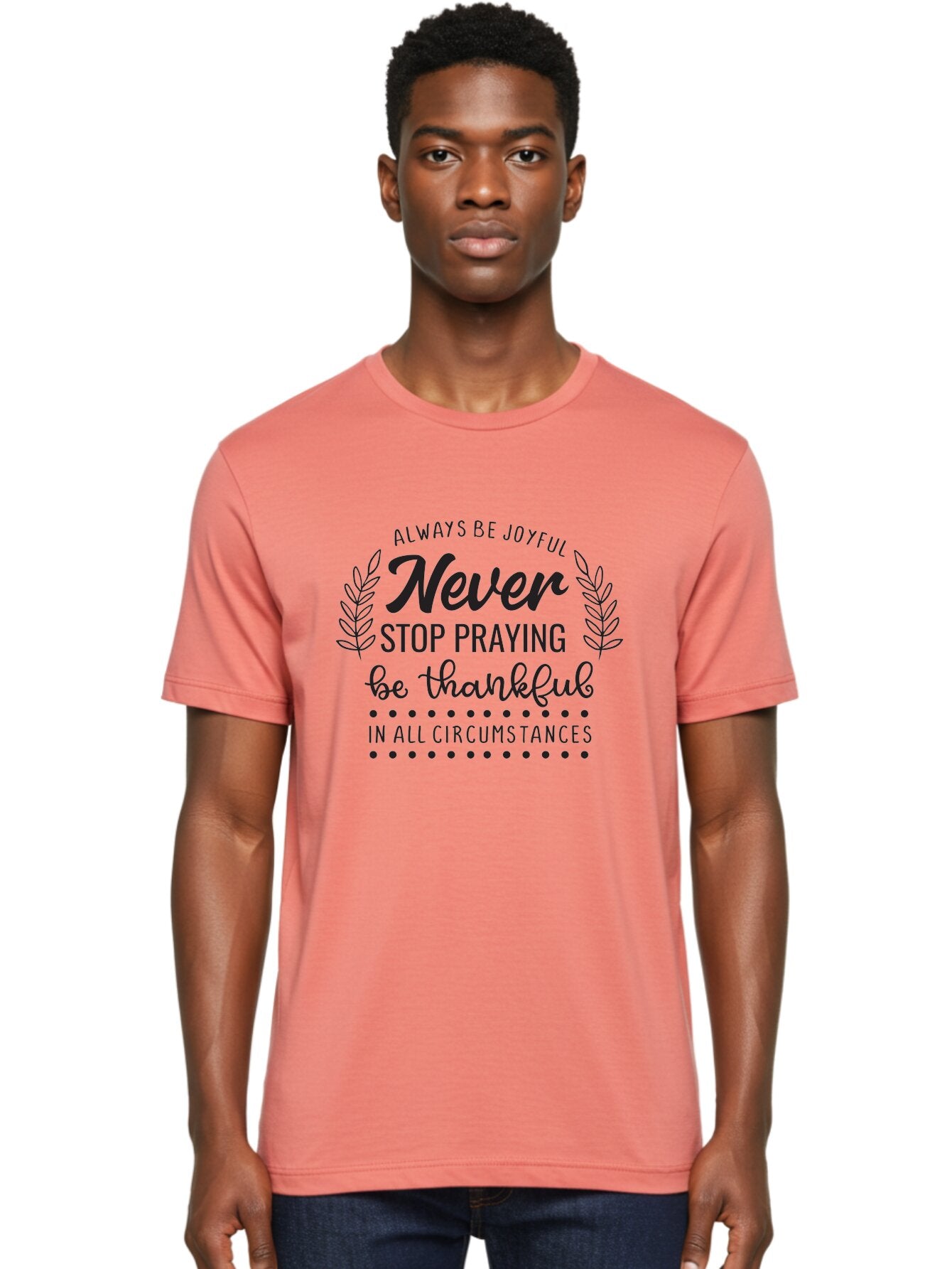 Never-Stop-Praying Men'S Graphic Tee, 100% Cotton, Comfortable Casual Summer Wear, Machine Washable, Inspirational Quote, Motivational Words, Be Thankful, Joyful Living, Positive Vibes, Never Stop Praying, Faith And Spirituality, Aad054 19