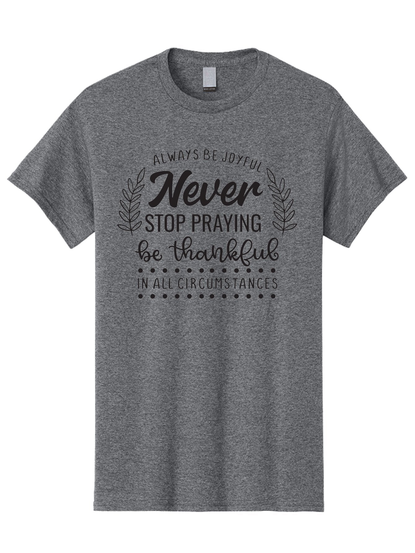Never-Stop-Praying Men'S Graphic Tee, 100% Cotton, Comfortable Casual Summer Wear, Machine Washable, Inspirational Quote, Motivational Words, Be Thankful, Joyful Living, Positive Vibes, Never Stop Praying, Faith And Spirituality, Aad054 8