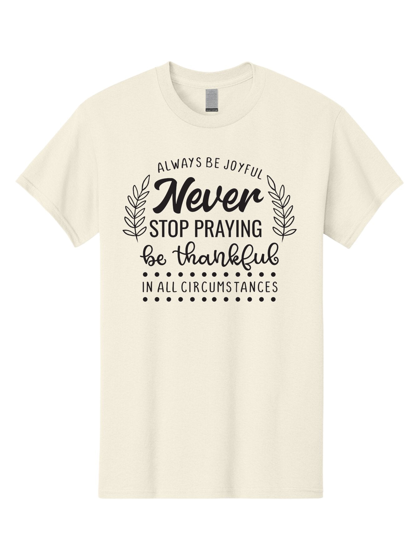Never-Stop-Praying Men'S Graphic Tee, 100% Cotton, Comfortable Casual Summer Wear, Machine Washable, Inspirational Quote, Motivational Words, Be Thankful, Joyful Living, Positive Vibes, Never Stop Praying, Faith And Spirituality, Aad054 11