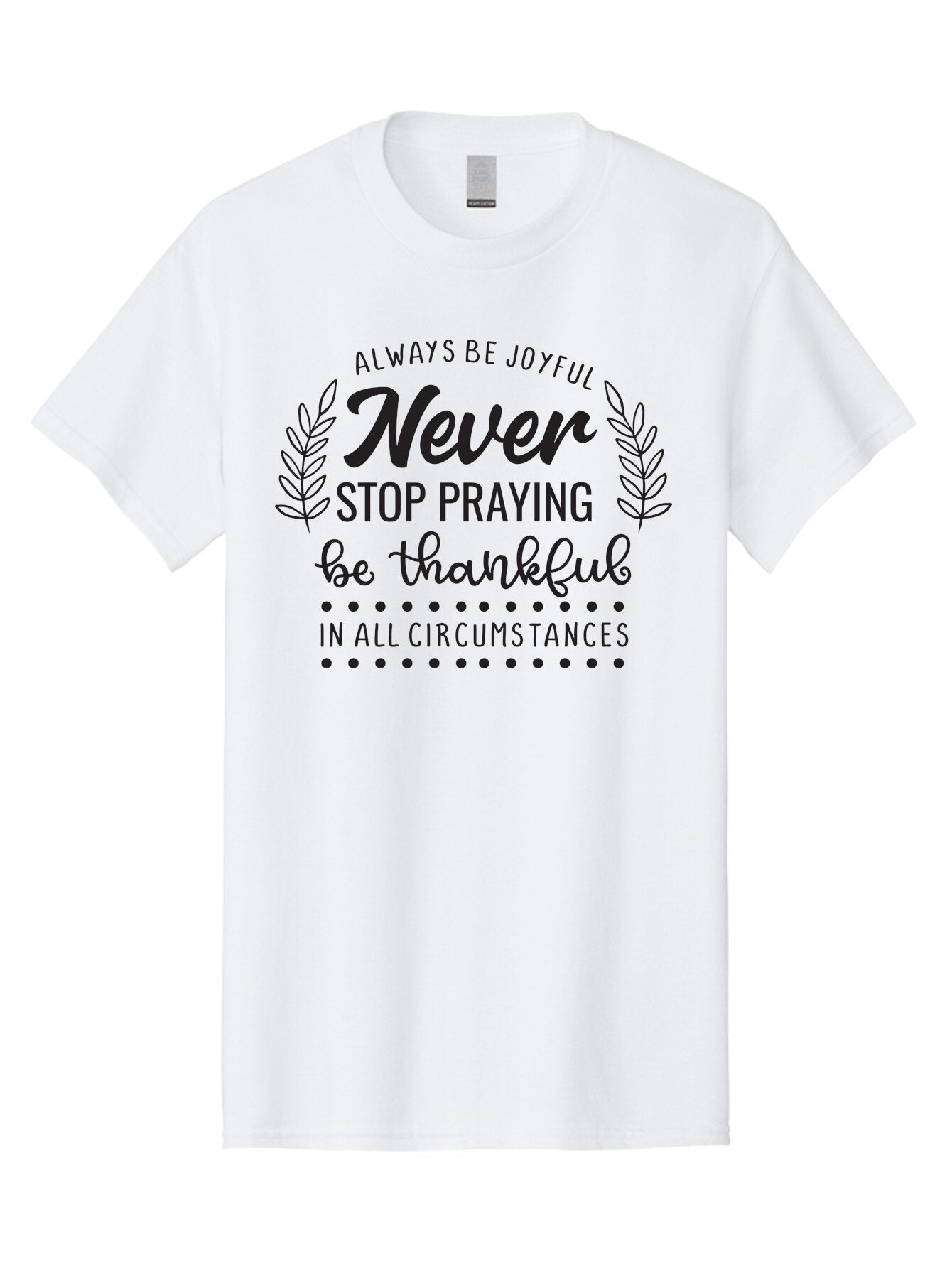 Never-Stop-Praying Men'S Graphic Tee, 100% Cotton, Comfortable Casual Summer Wear, Machine Washable, Inspirational Quote, Motivational Words, Be Thankful, Joyful Living, Positive Vibes, Never Stop Praying, Faith And Spirituality, Aad054 3