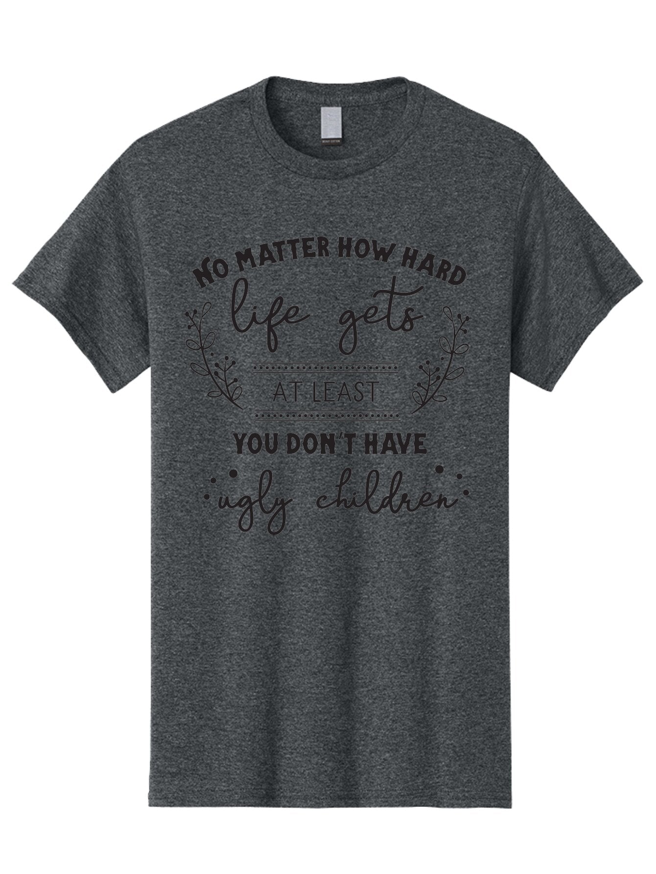 No-Matter-How-Hard-Life-Gets Men'S Graphic Tee, 100% Cotton, Comfortable Casual Summer Wear, Machine Washable, Motivational Quote, Inspirational Saying, Parenting Humor, Funny Phrase, Uplifting Message, Positive Affirmation, Parenting Joke Aad055 8